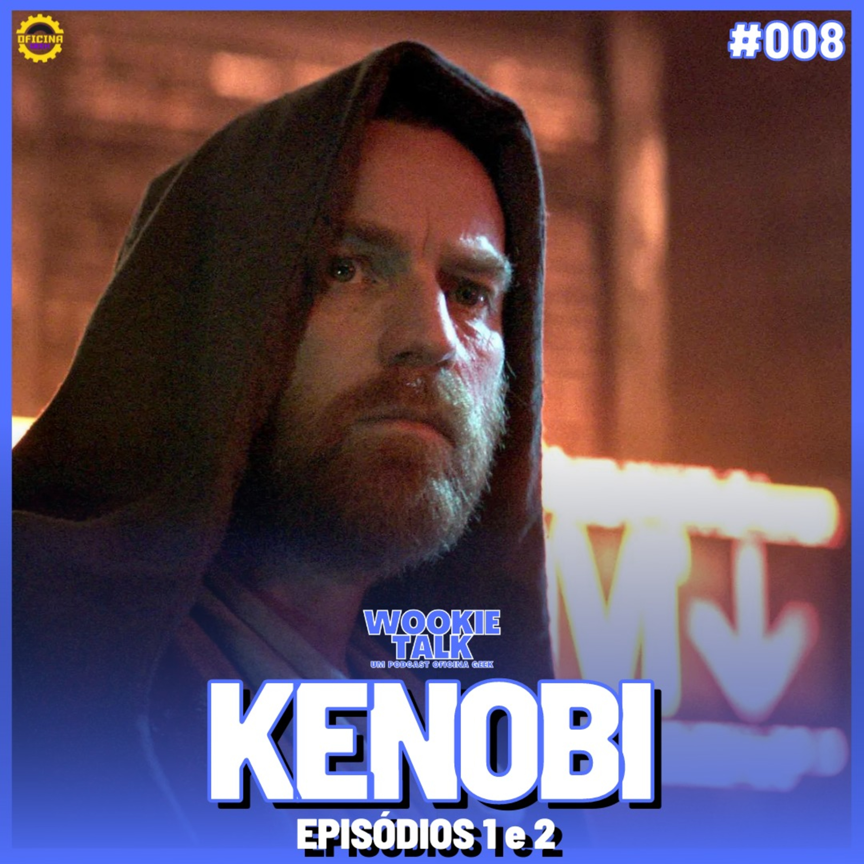 Wookie Talk #08 - Obi Wan Kenobi (Episódios 01 e 02) episode artwork