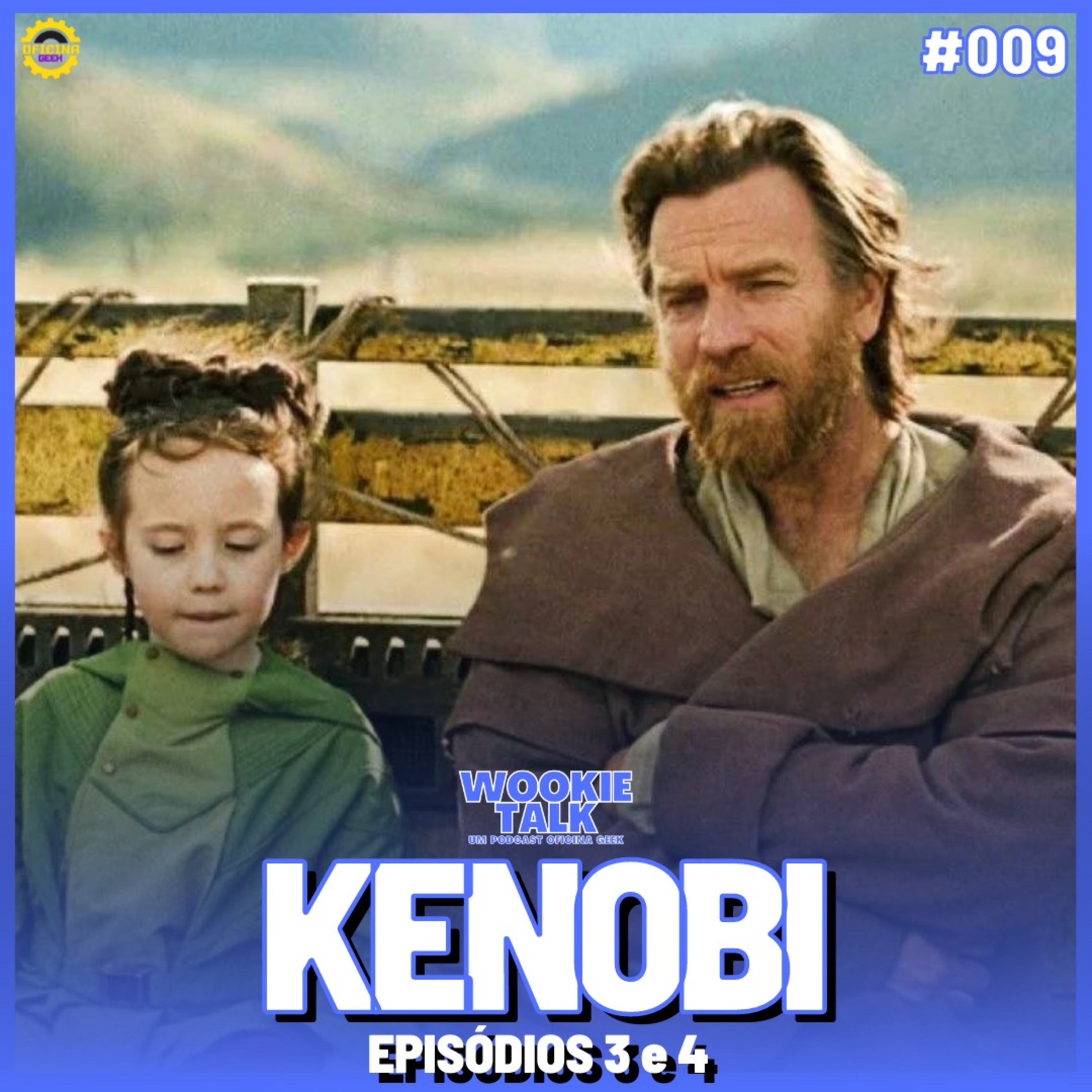 Wookie Talk #09 - Obi Wan Kenobi (Episódios 03 e 04) episode artwork
