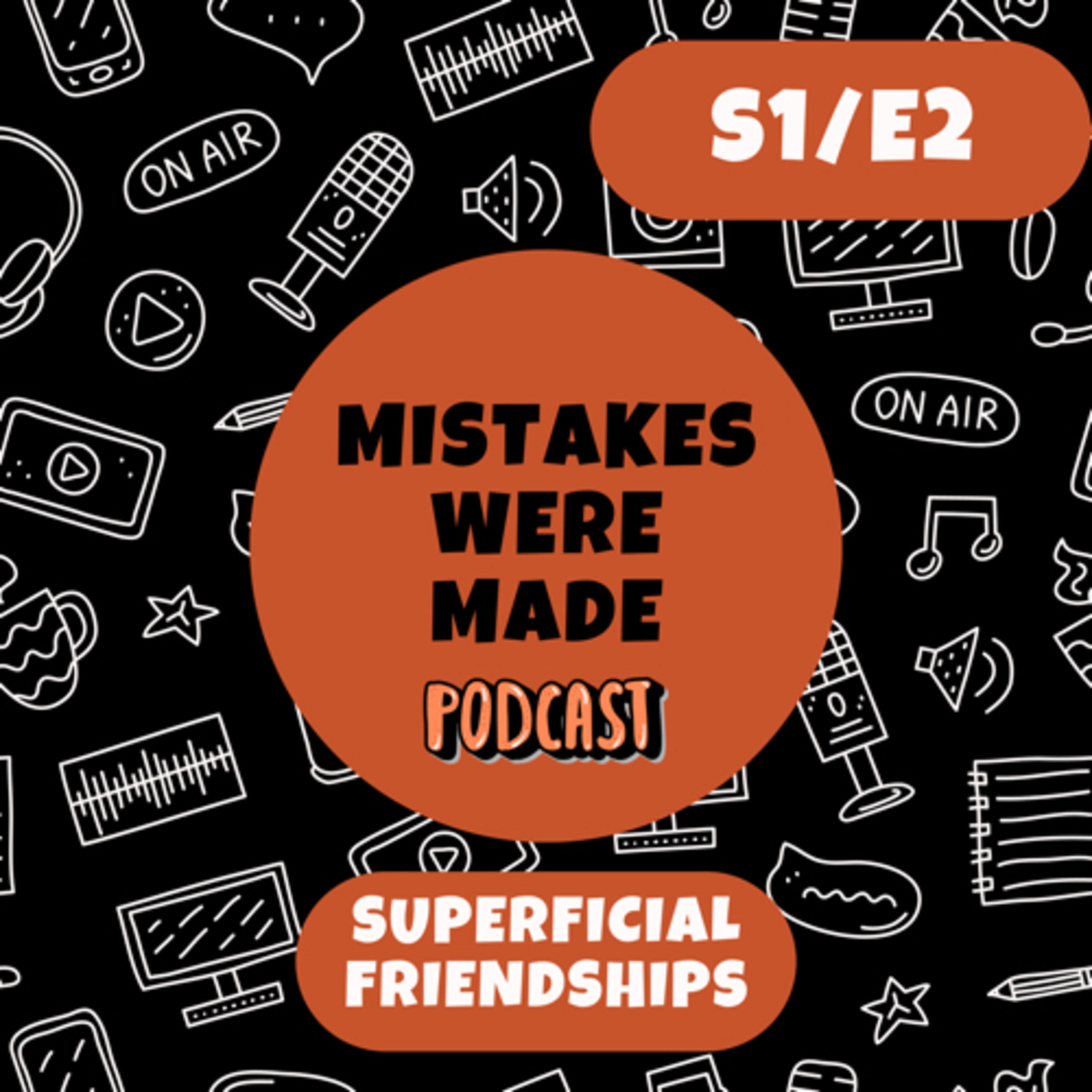 Superficial Friendships | Mistakes Were Made | S1E2 episode artwork