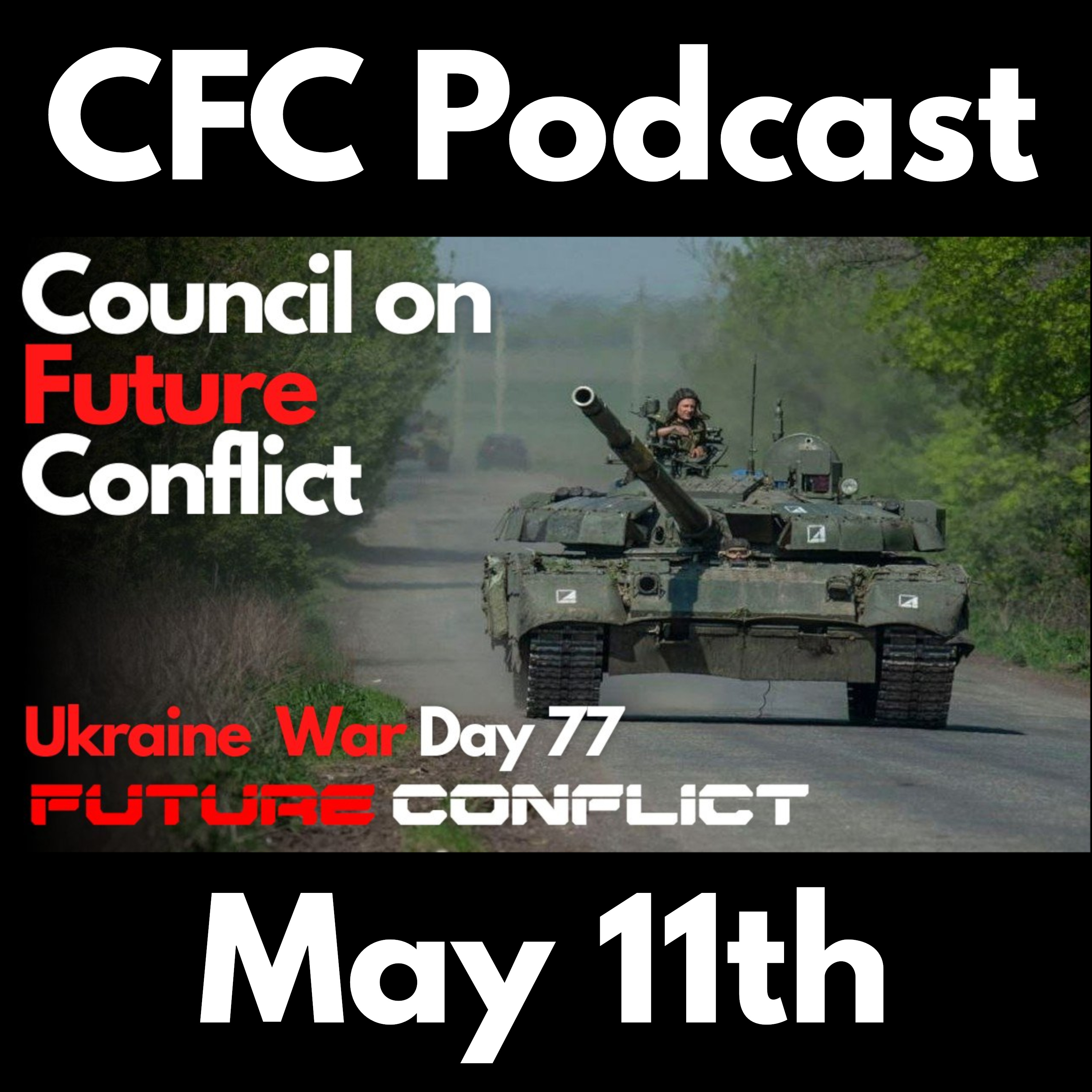 CFC May 11th: Ukraine war day Seventy-Seven