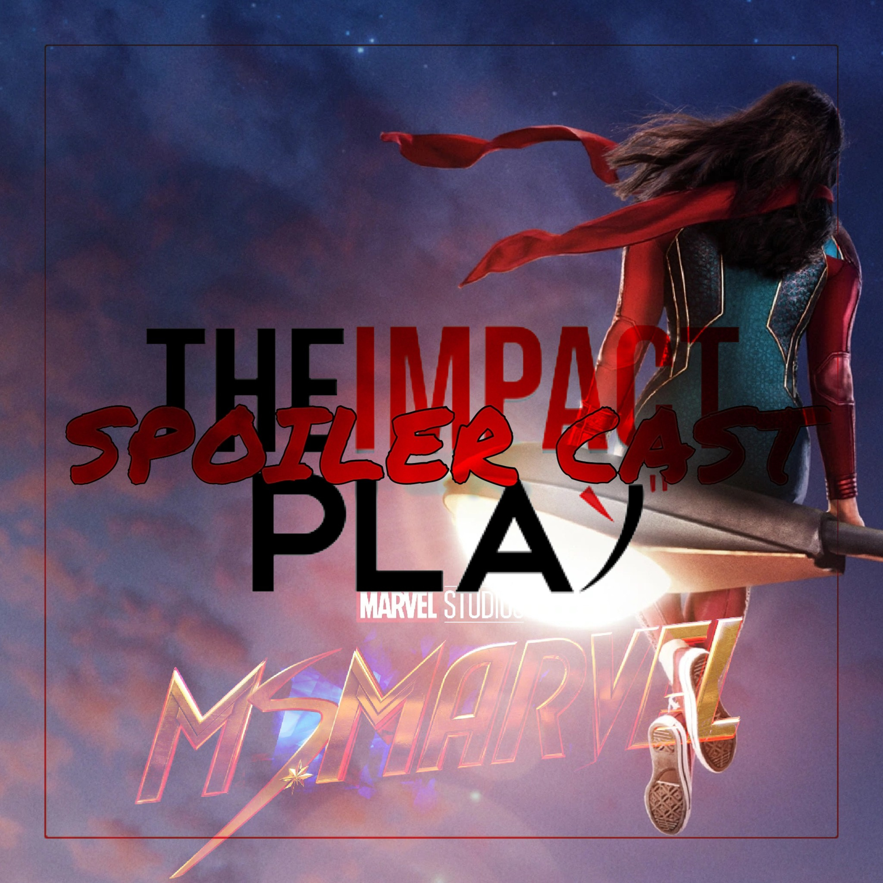 SPOILER CAST EPISODE 193: MS. MARVEL | EPISODE 6 | NO NORMAL | SEASON 1 WRAP-UP  episode artwork