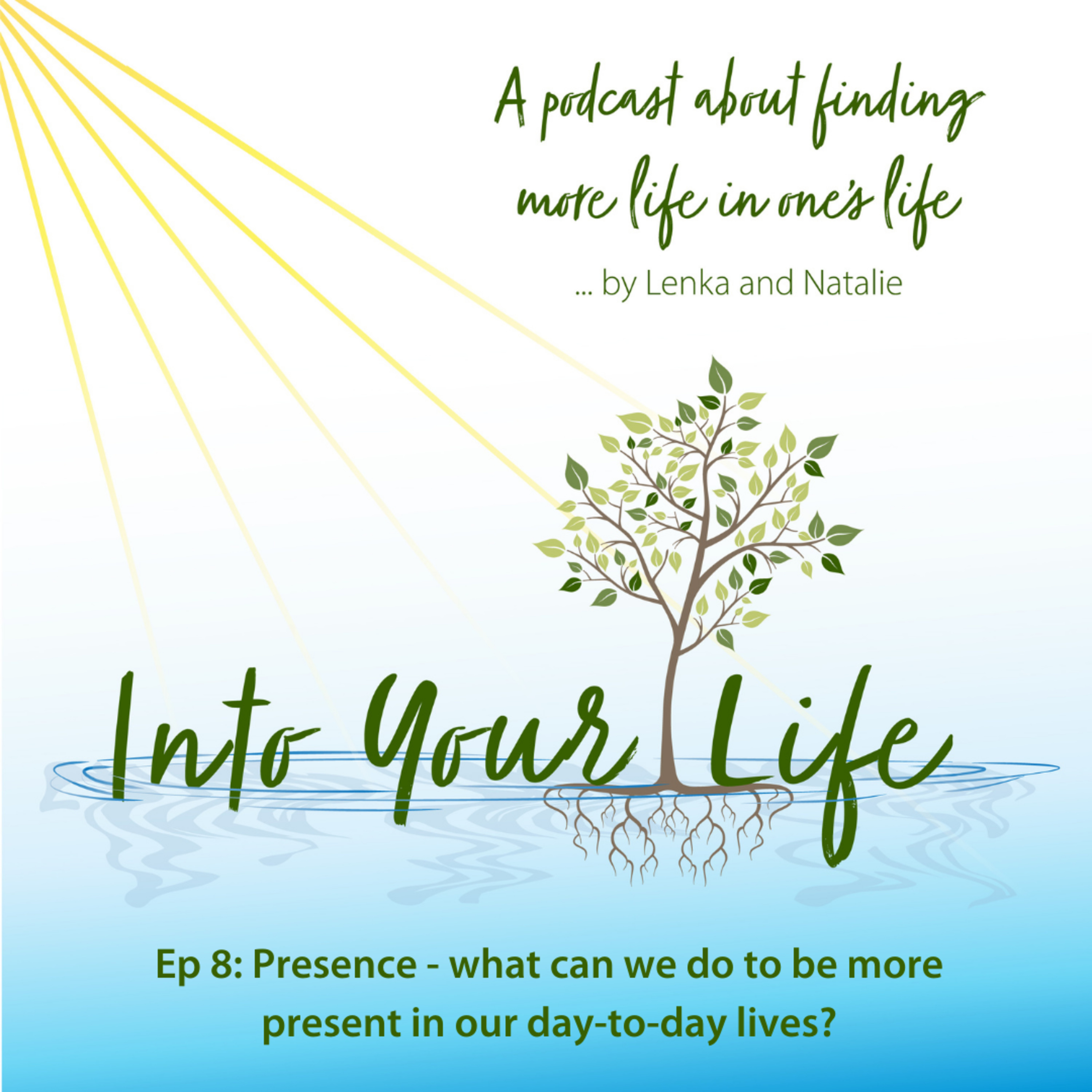 Presence - what can we do to be more present in our day-to-day lives | Ep 8 episode artwork