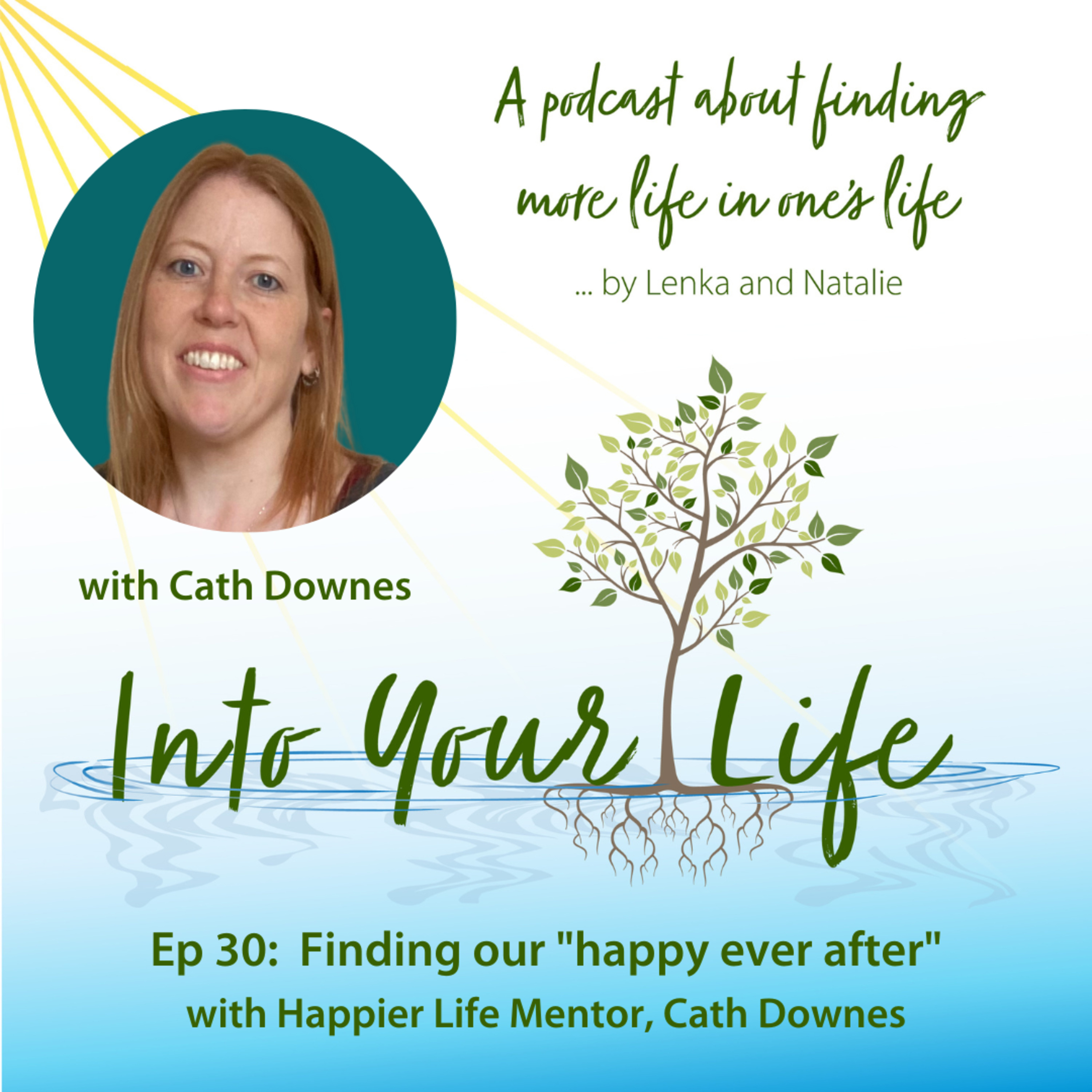 Finding our "happy ever after" with Happier Life Mentor, Cath Downes | Ep 30 episode artwork