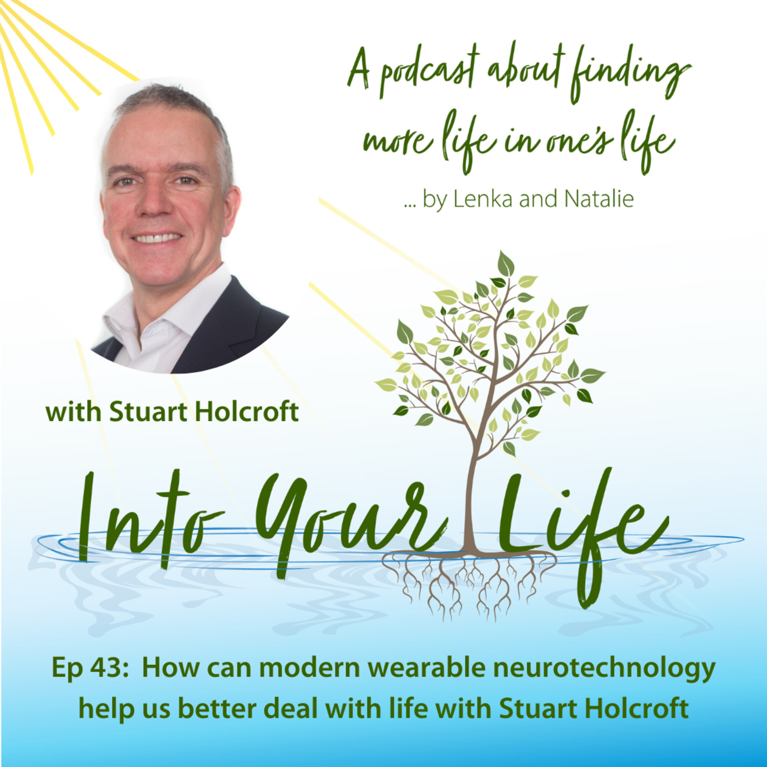 How can modern wearable neurotechnology help us better deal with life with Stuart Holcroft | Ep 43 episode artwork