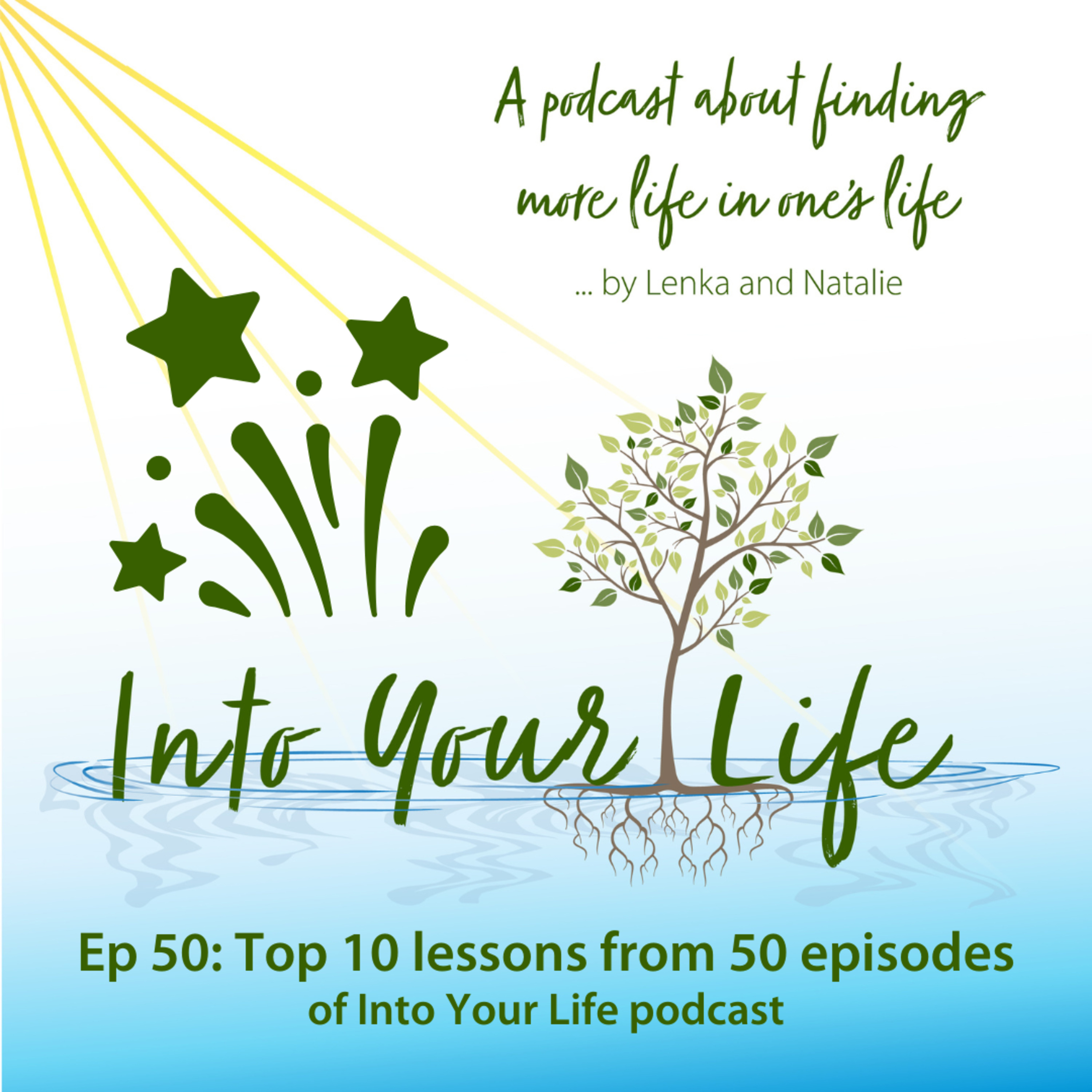Top 10 lessons from 50 episodes of Into Your Life podcast | Ep 50 episode artwork