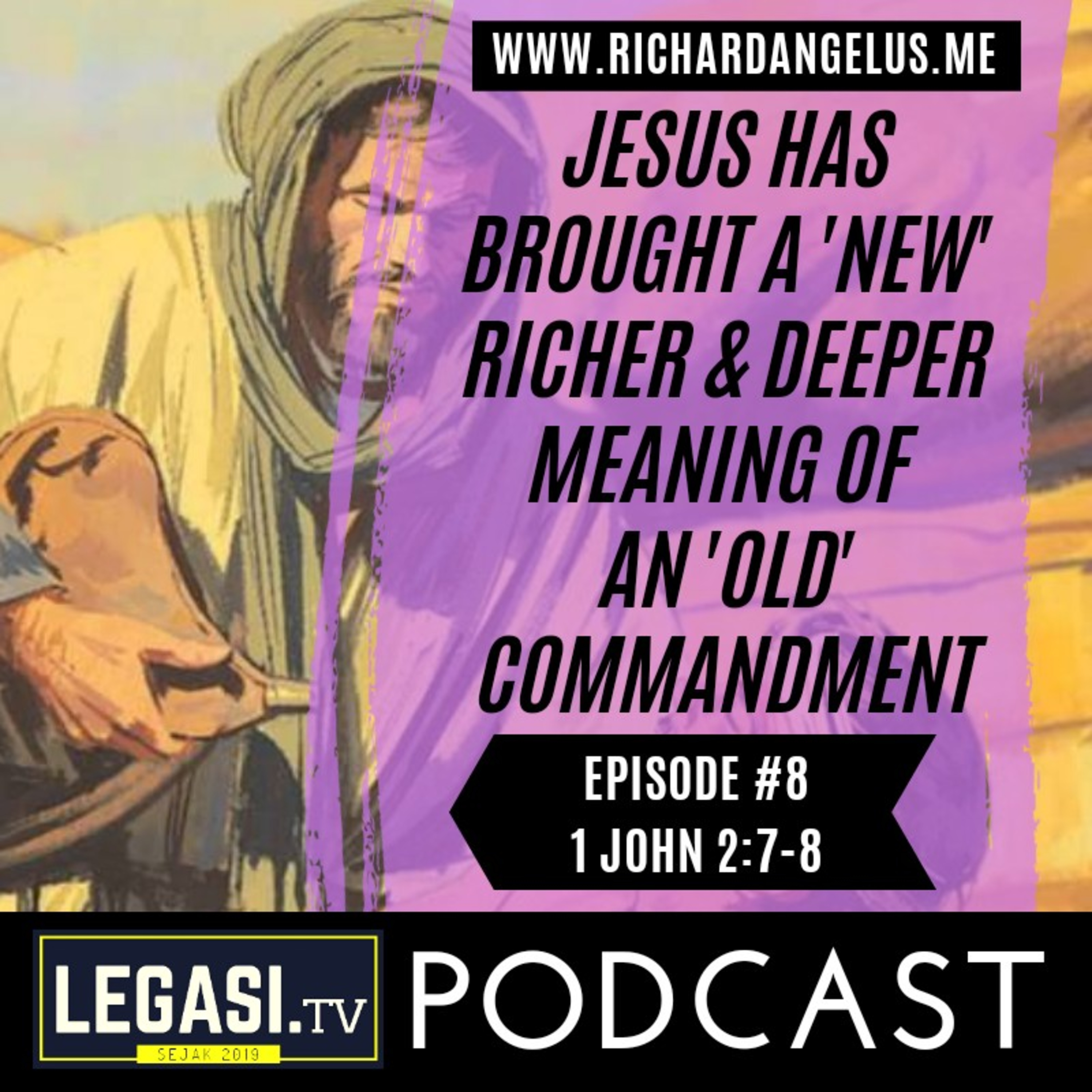 #8 Jesus has Brought a 'New' Richer & Deeper Meaning of An 'Old' Commandment (1 John 2:7-8) episode artwork