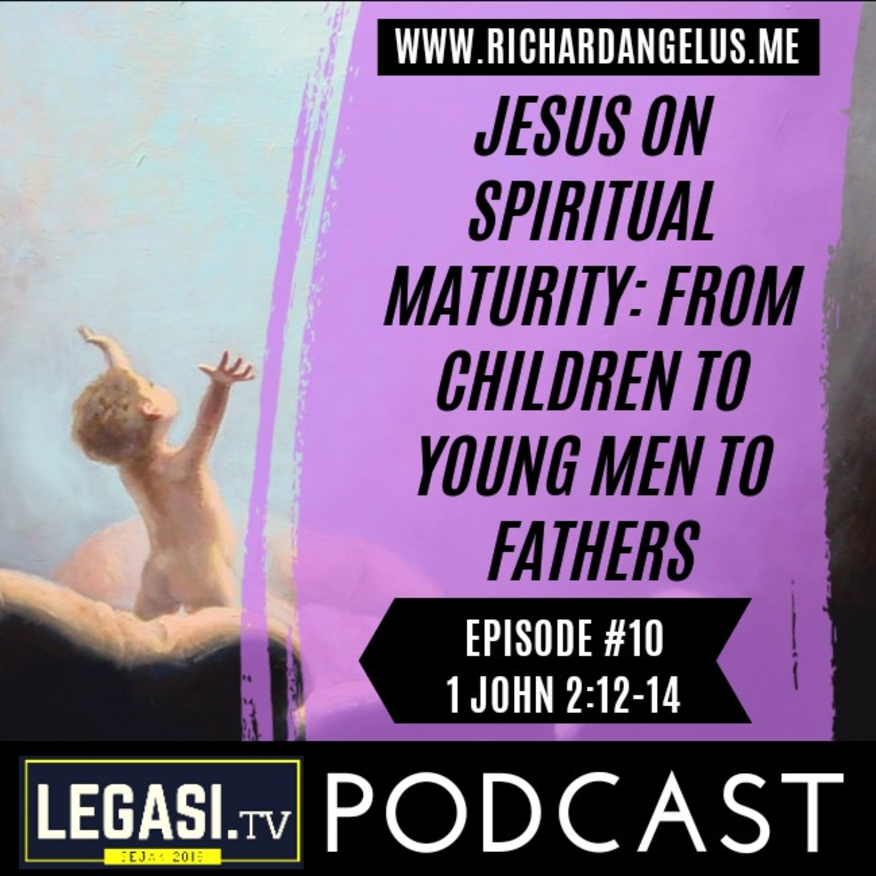 #10 Jesus on Spiritual Maturity: From Children to Young Men to Fathers (1 John 2:12-14) episode artwork