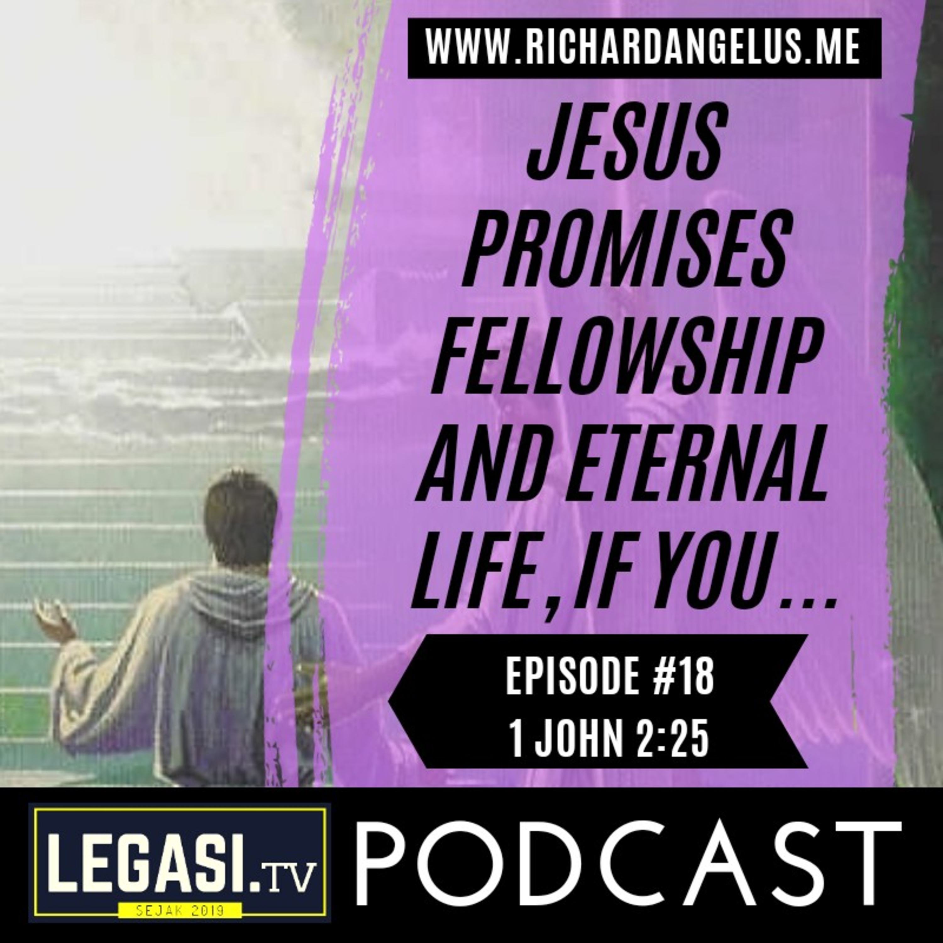 #18 Jesus Promises Fellowship and Eternal Life, If You... (1 John 2:25) episode artwork