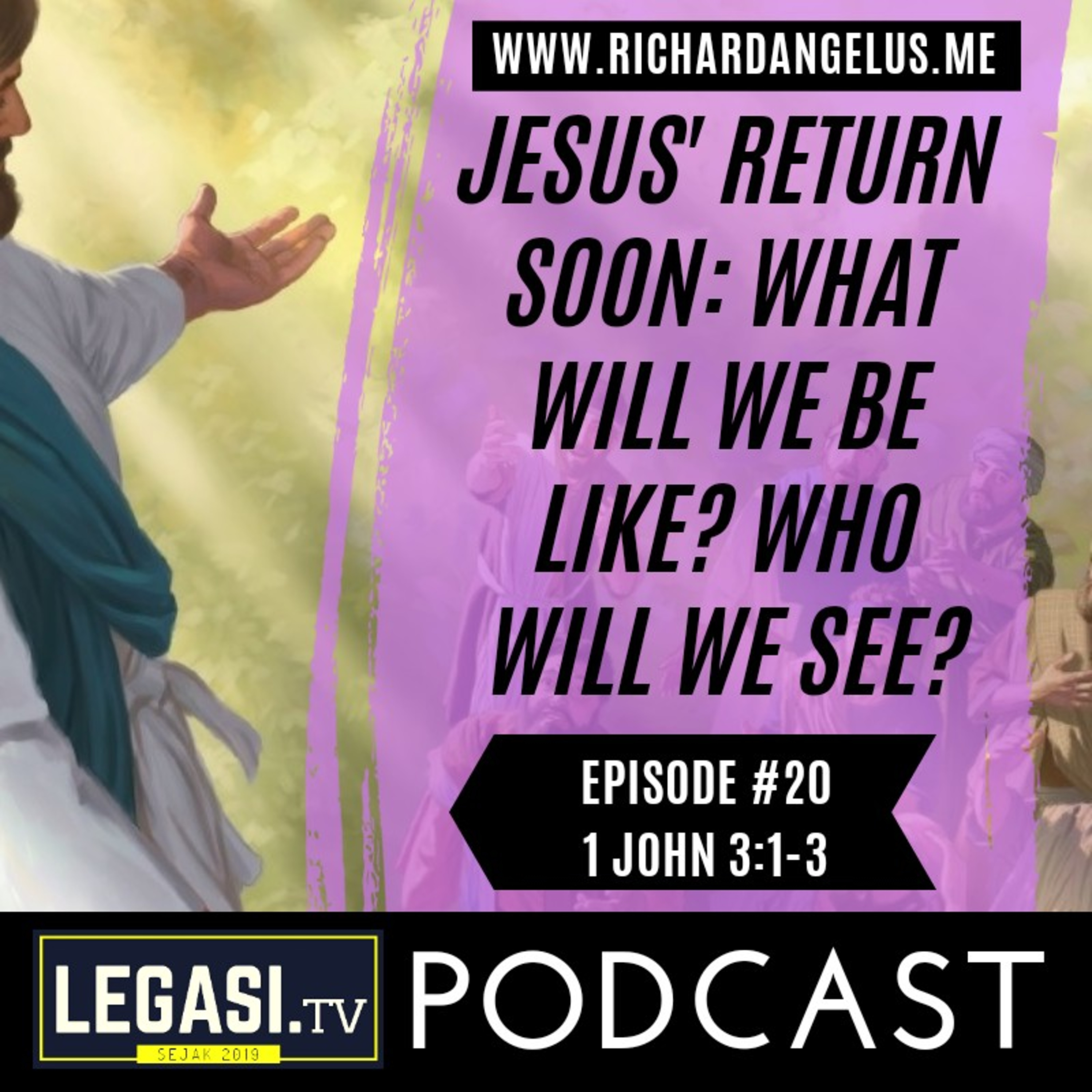 #20 Jesus' Return Soon: What Will We Be Like? Who Will We See? (1 John 3:1-3) episode artwork