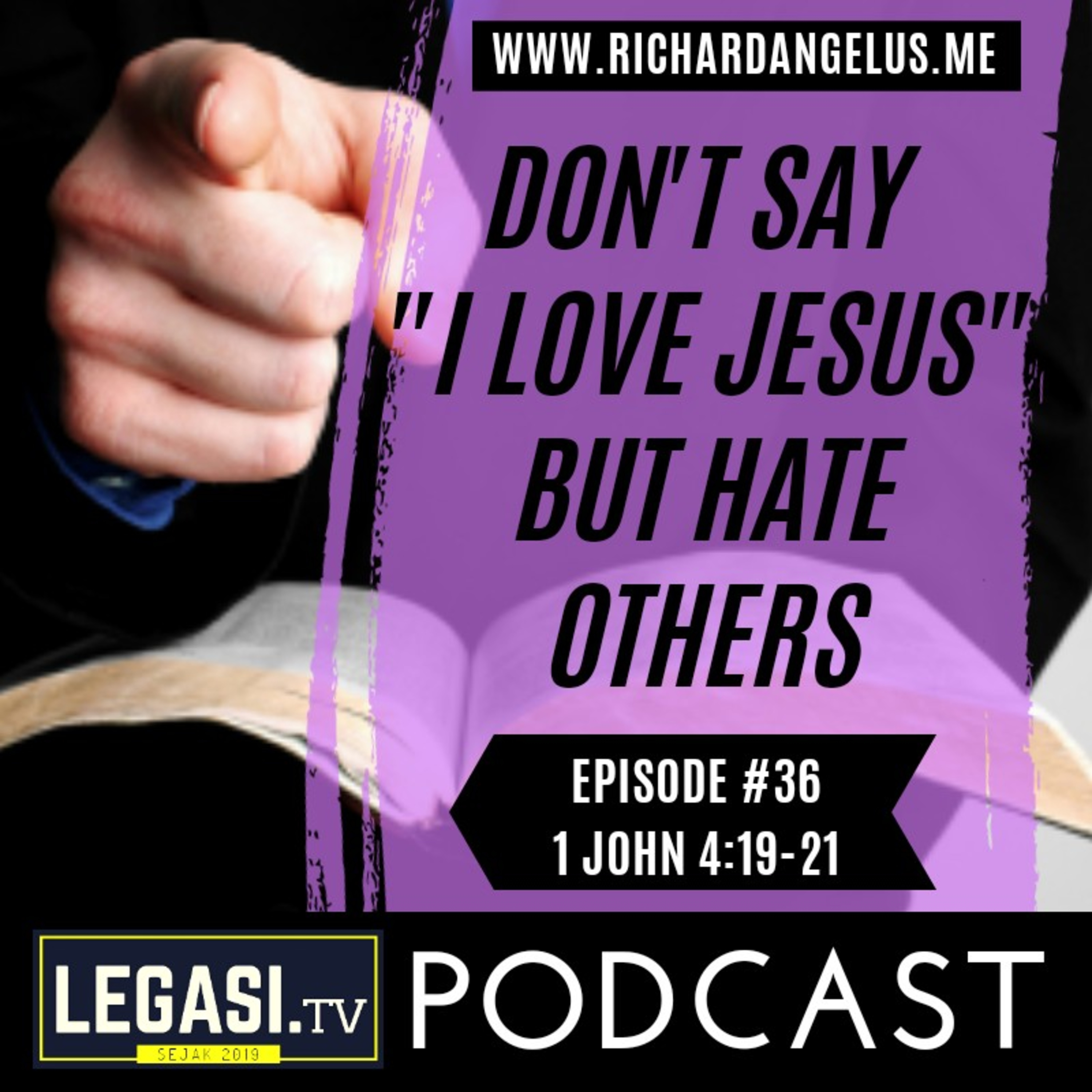 #36 Don't Say "I Love Jesus" But Hate Others (1 John 4:19-21) episode artwork