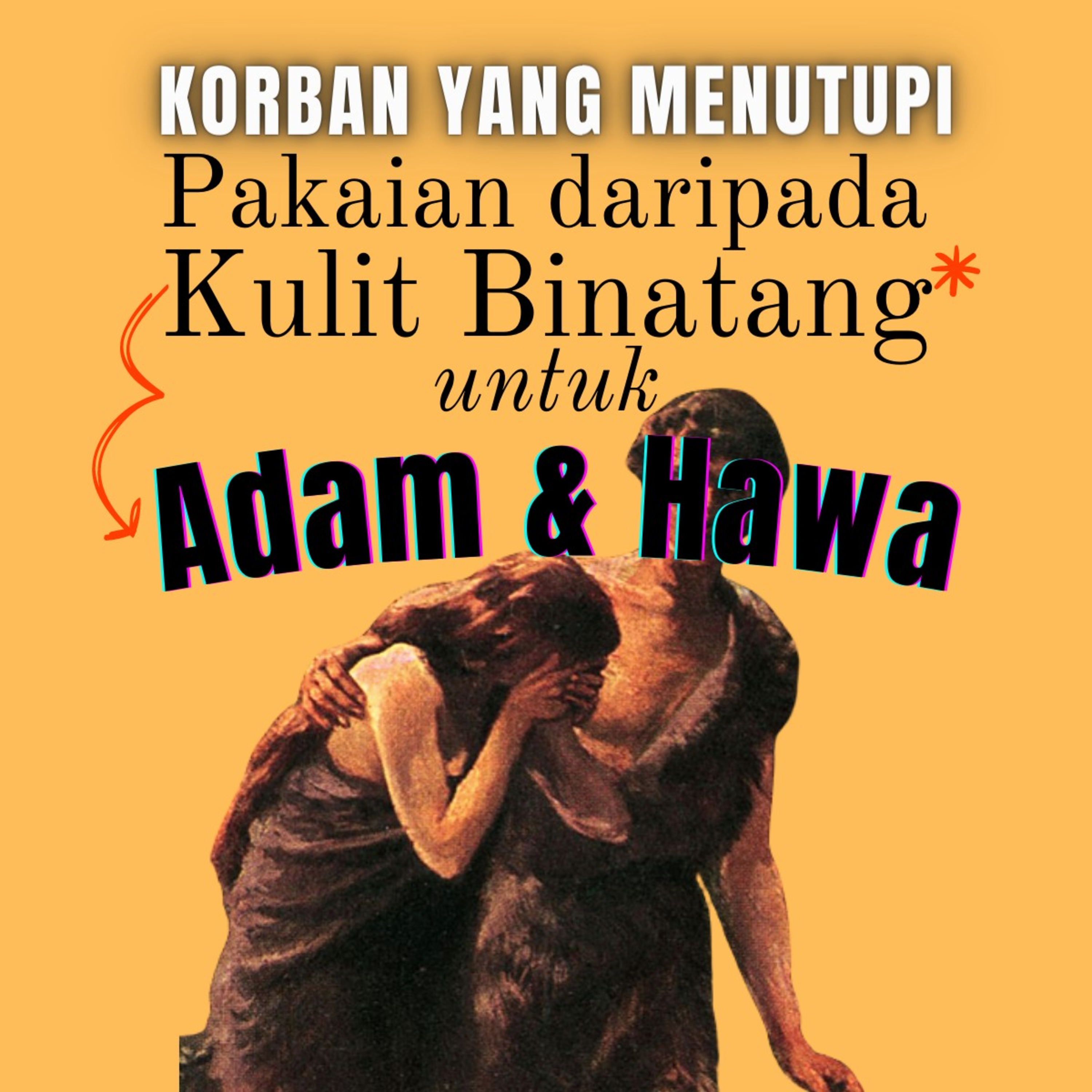 Kejadian 3:21 KORBAN Yang Menutupi: Pakaian daripada Kulit Binatang untuk Adam & Hawa  episode artwork