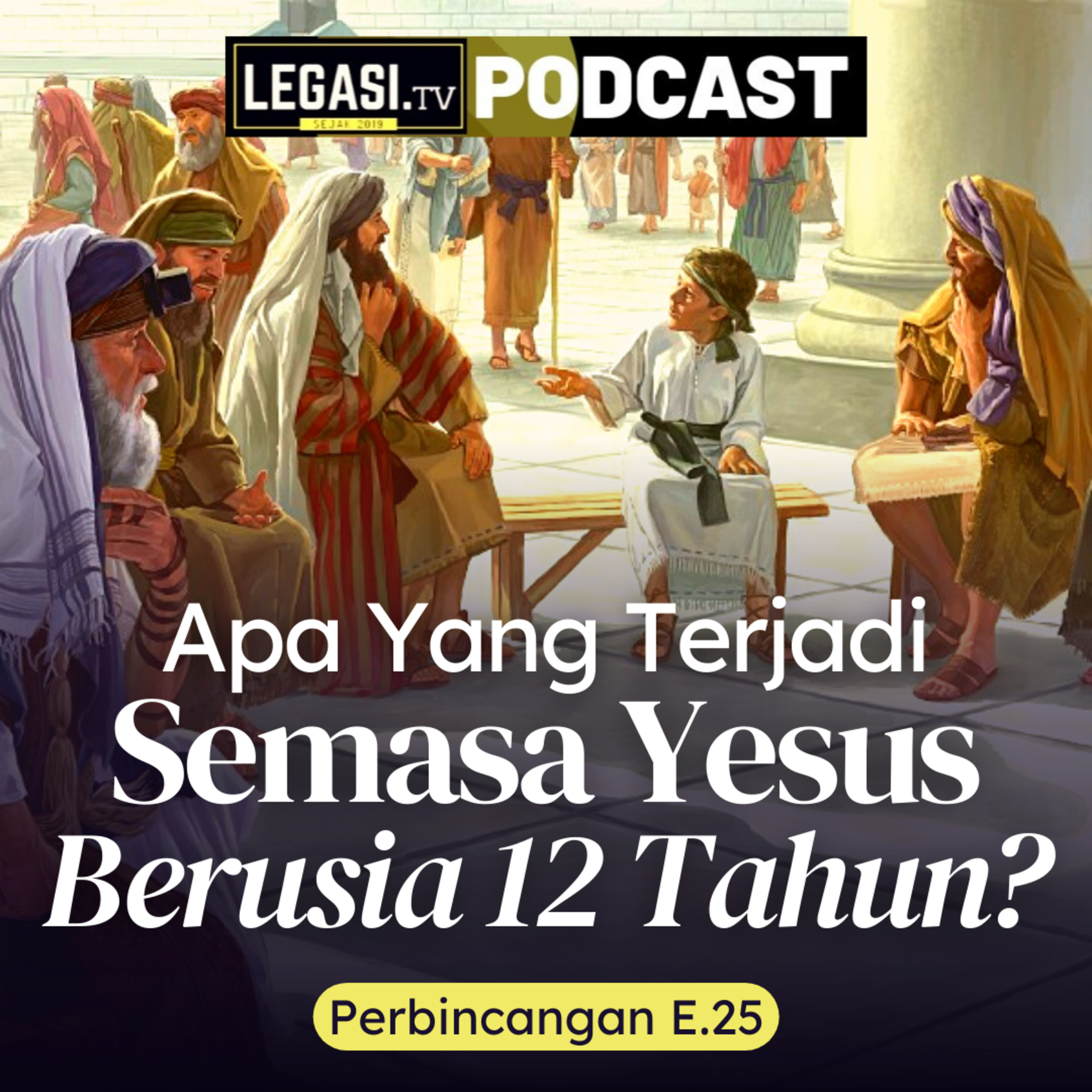 Perbincangan E.25 Apa Yang Terjadi Semasa Yesus Mesias Berusia 12 Tahun? (Lukas 2:41-52) episode artwork