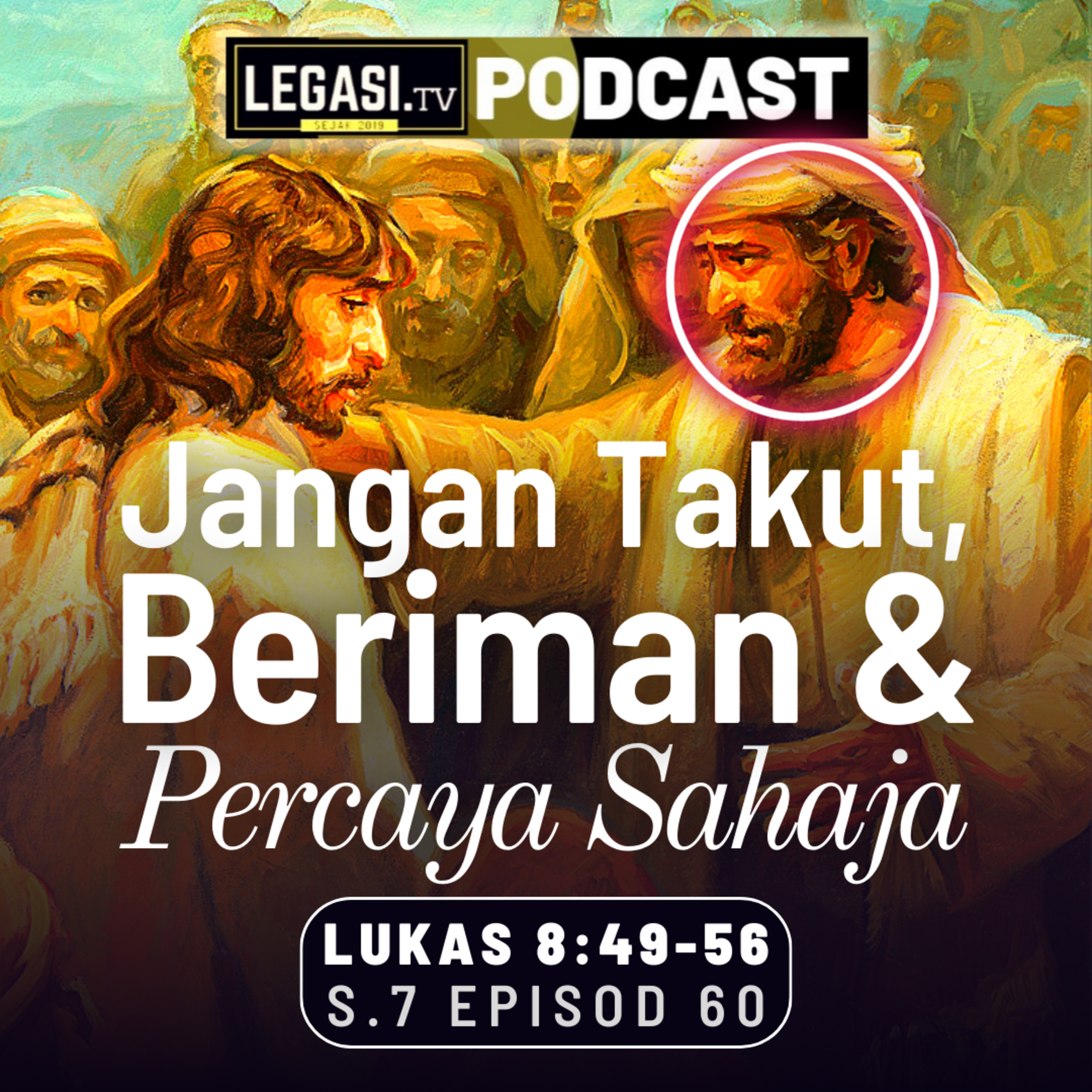 Lukas 8:49-56 Jangan Takut, Percaya Sahaja & Anakmu Akan Dipulihkan episode artwork