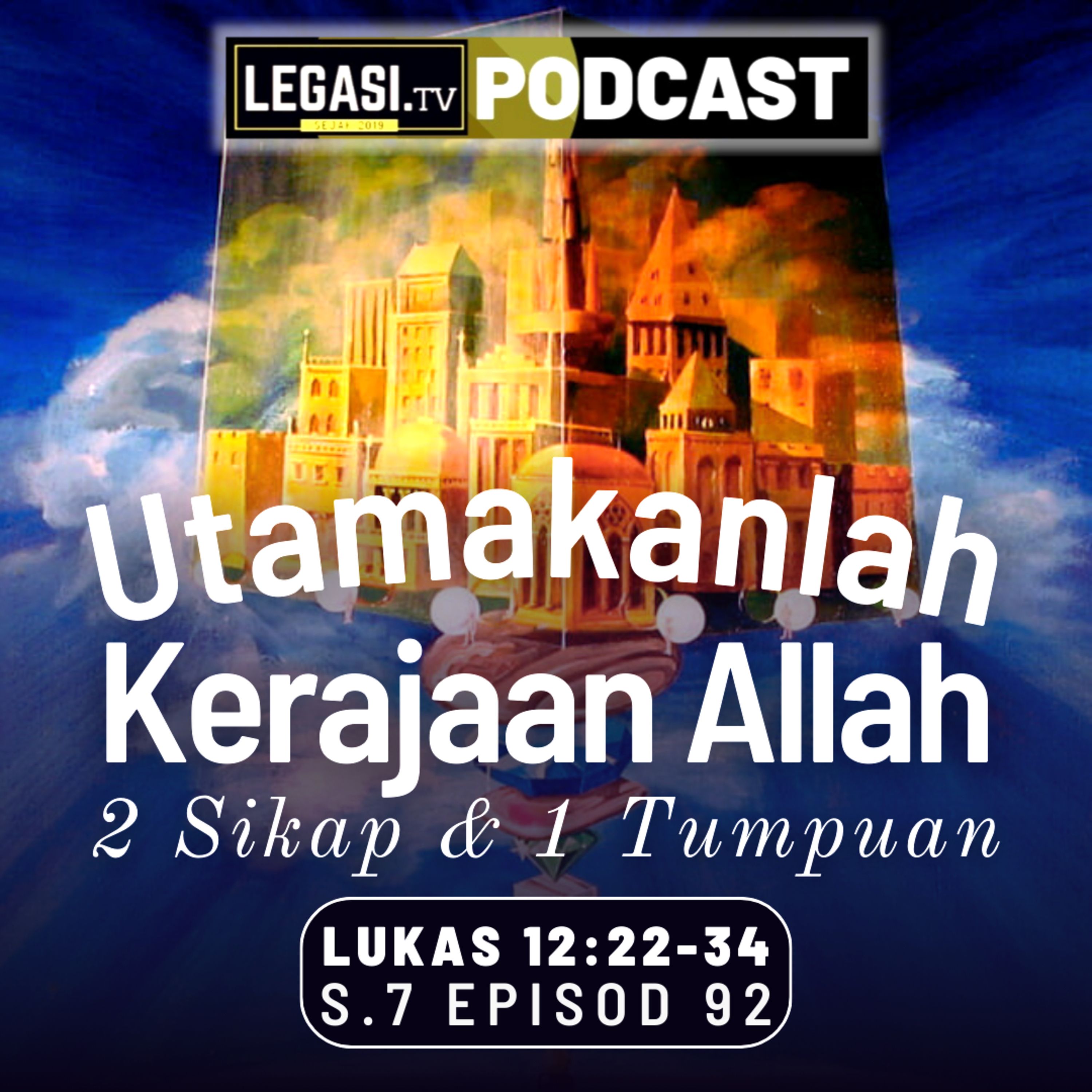 Lukas 12:22-34 Utamakanlah Kerajaan Allah: 2 Sikap & 1 Tumpuan  episode artwork