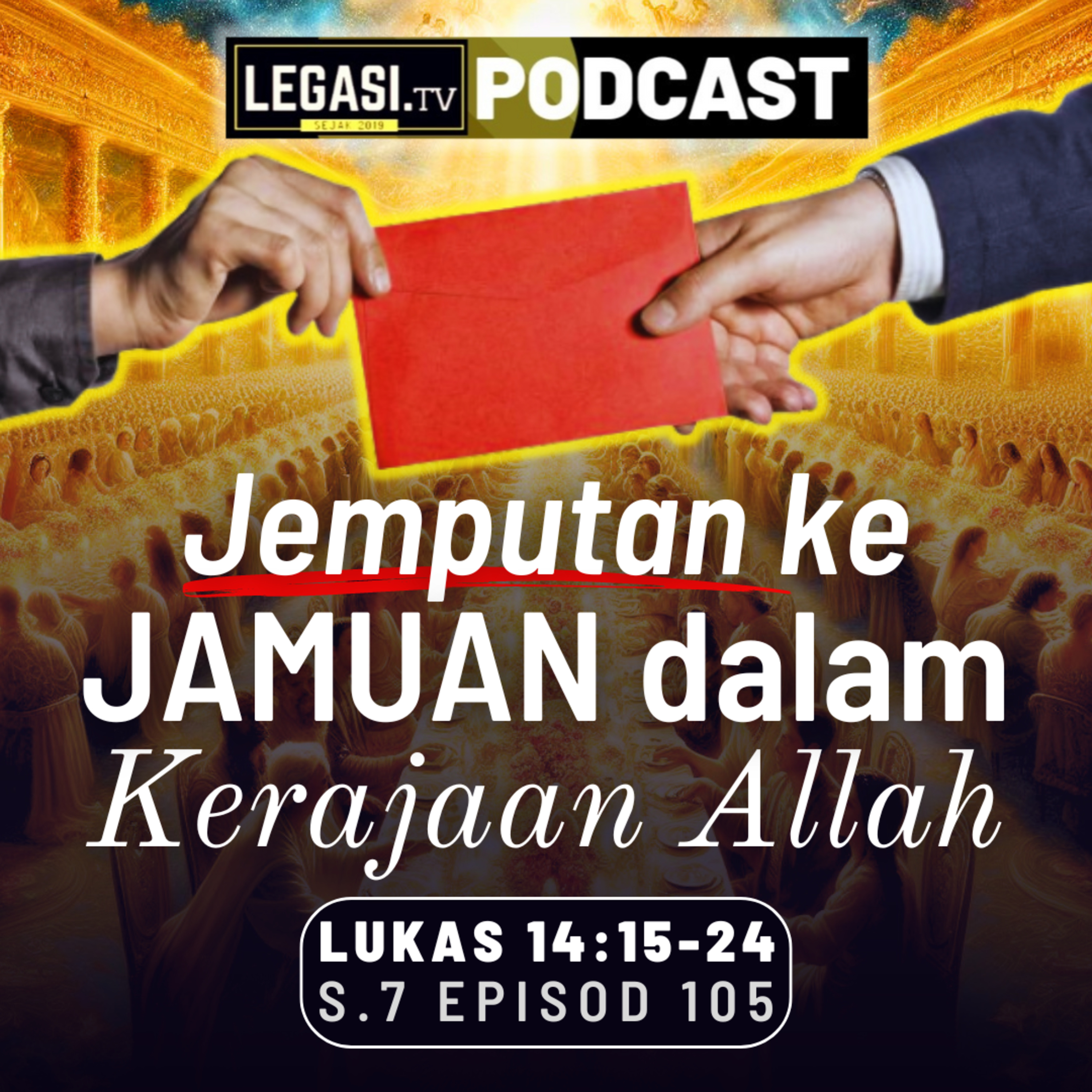 Lukas 14:15-24 Jemputan Ke Jamuan Dalam Kerajaan Allah - Adakah Kamu Akan Datang? Pasti? episode artwork