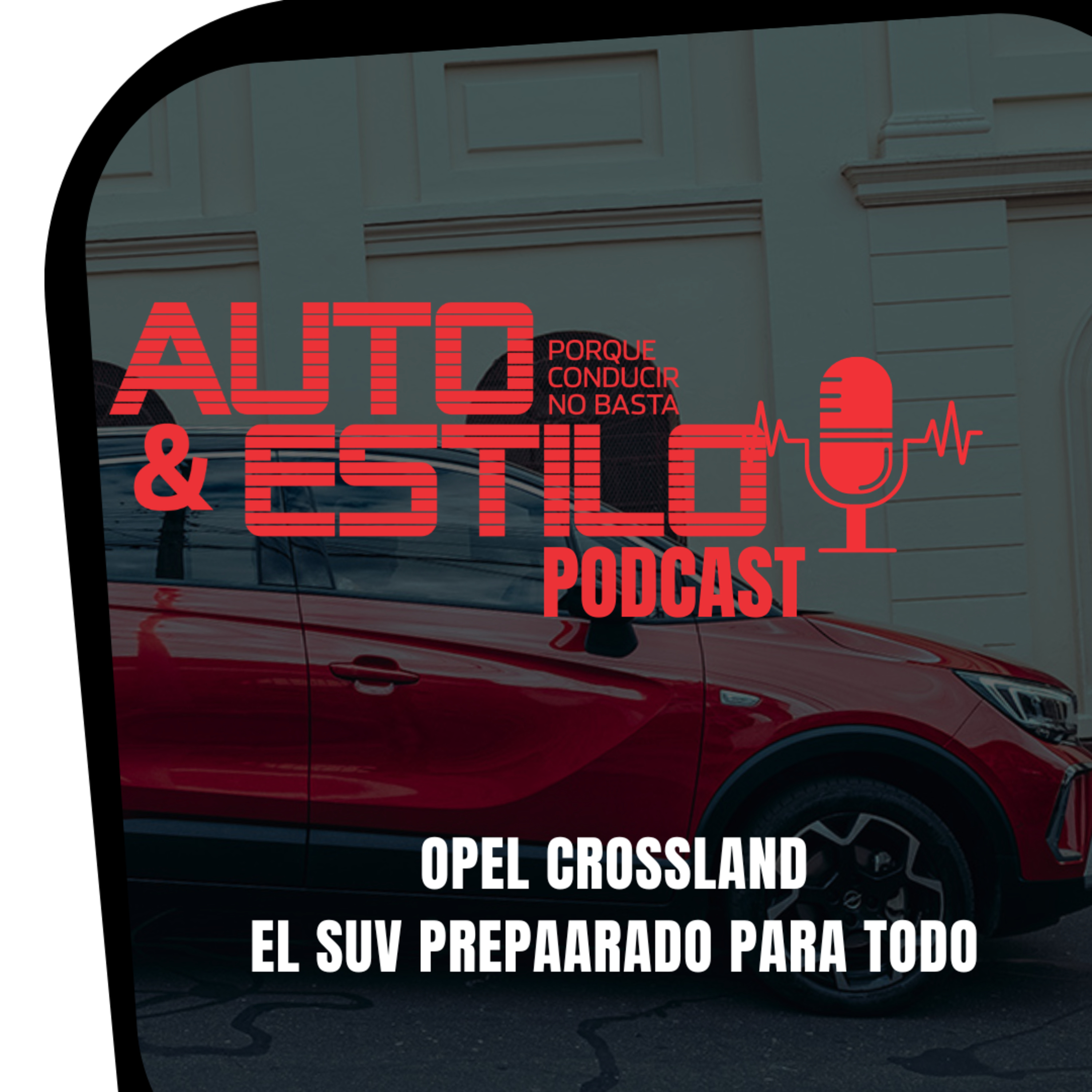 🔥 NUEVO OPEL CROSSLAND - ⏫ SUBE DE NIVEL ⏫🔥 episode artwork