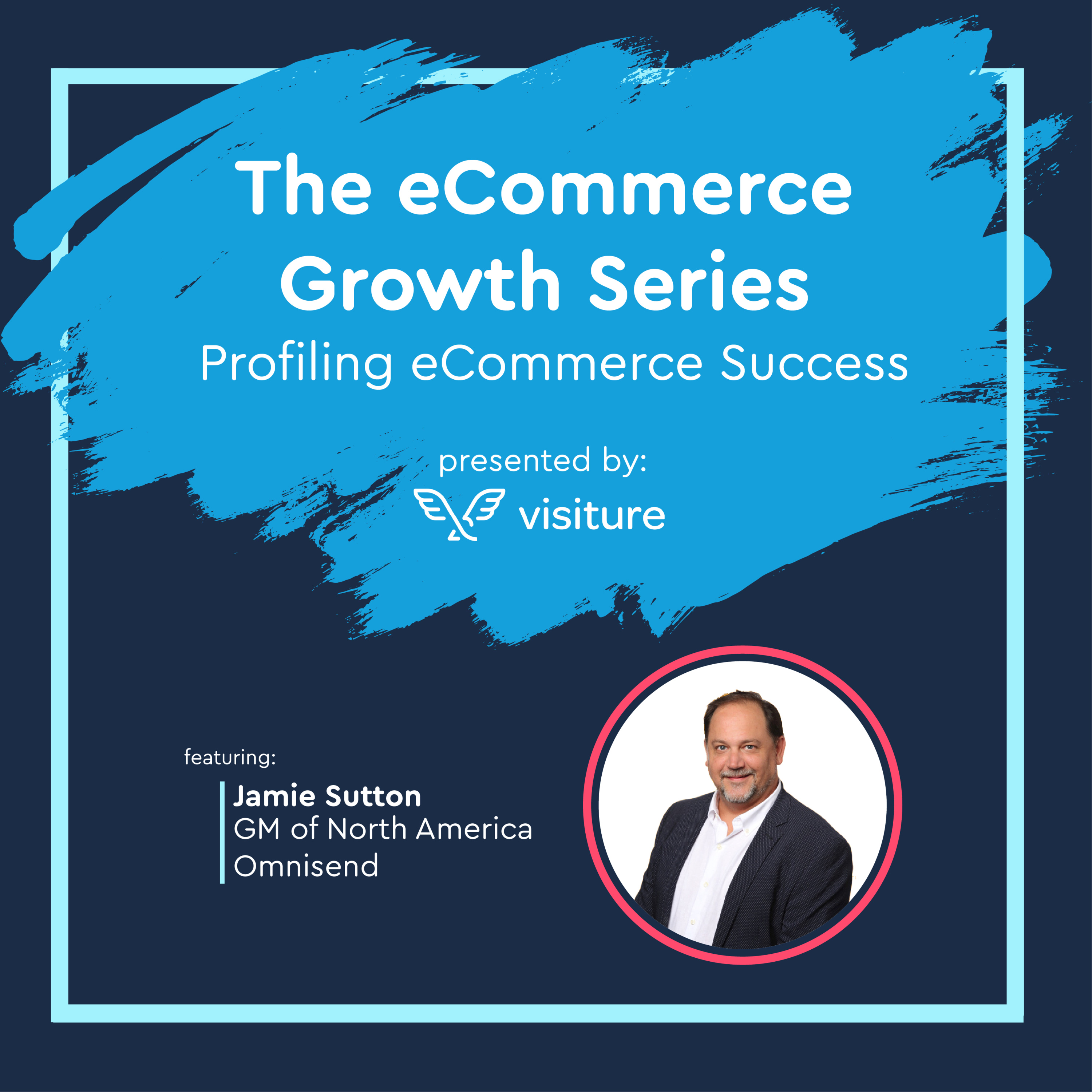 The eCommerce Growth Series - Presented by Visiture