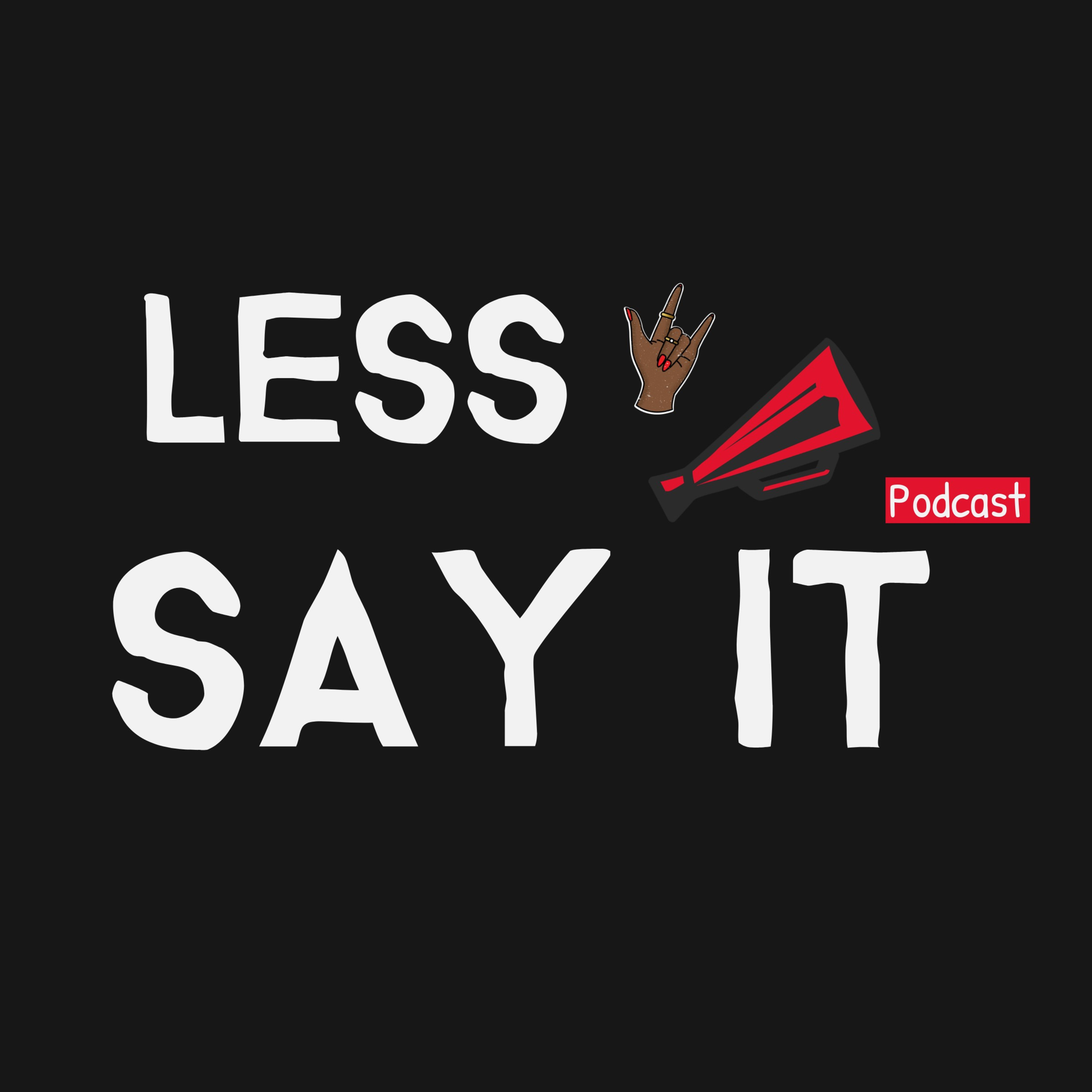 Less Say It 🎉 episode artwork