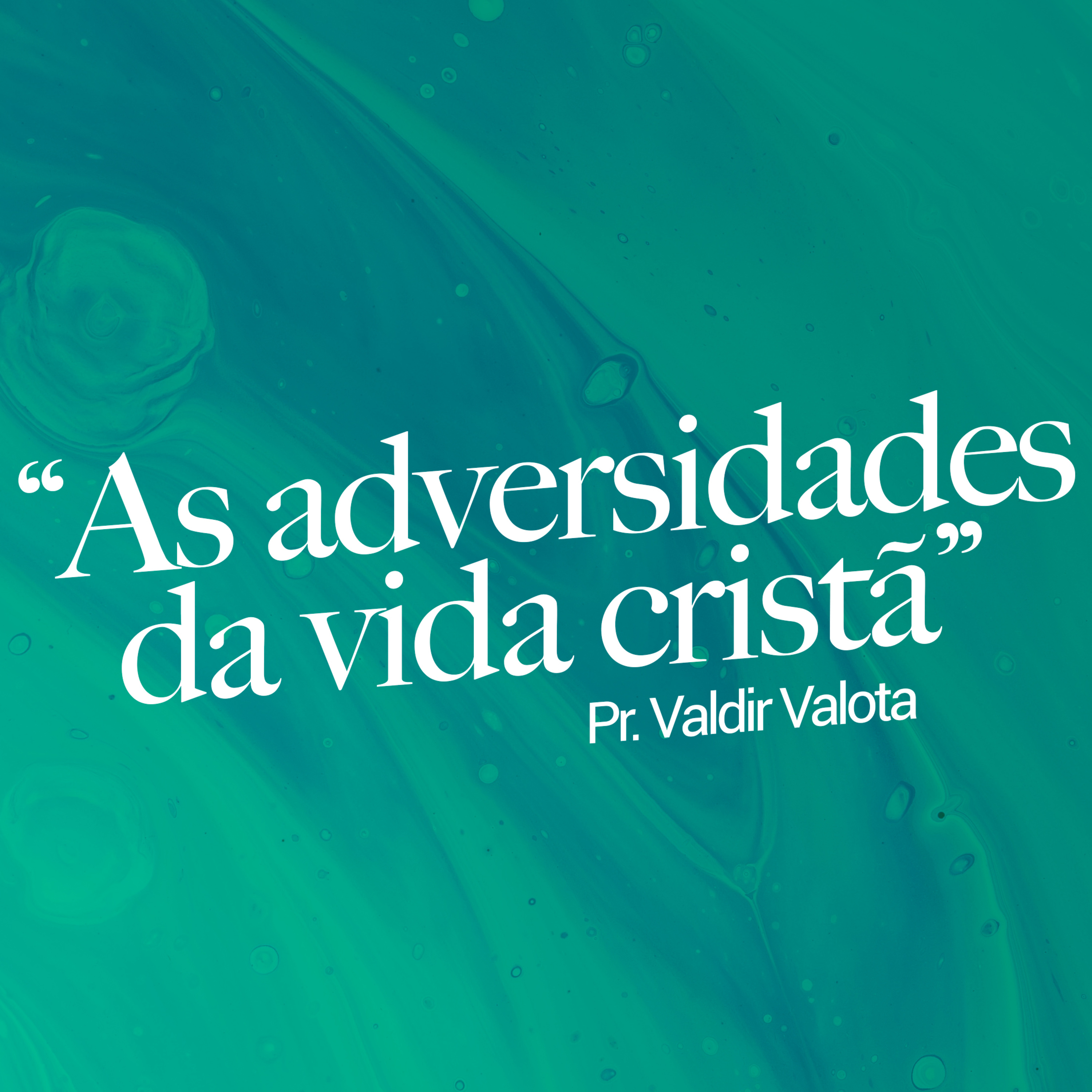 “As adversidades da vida cristã” Pr. Valdir Valota. episode artwork