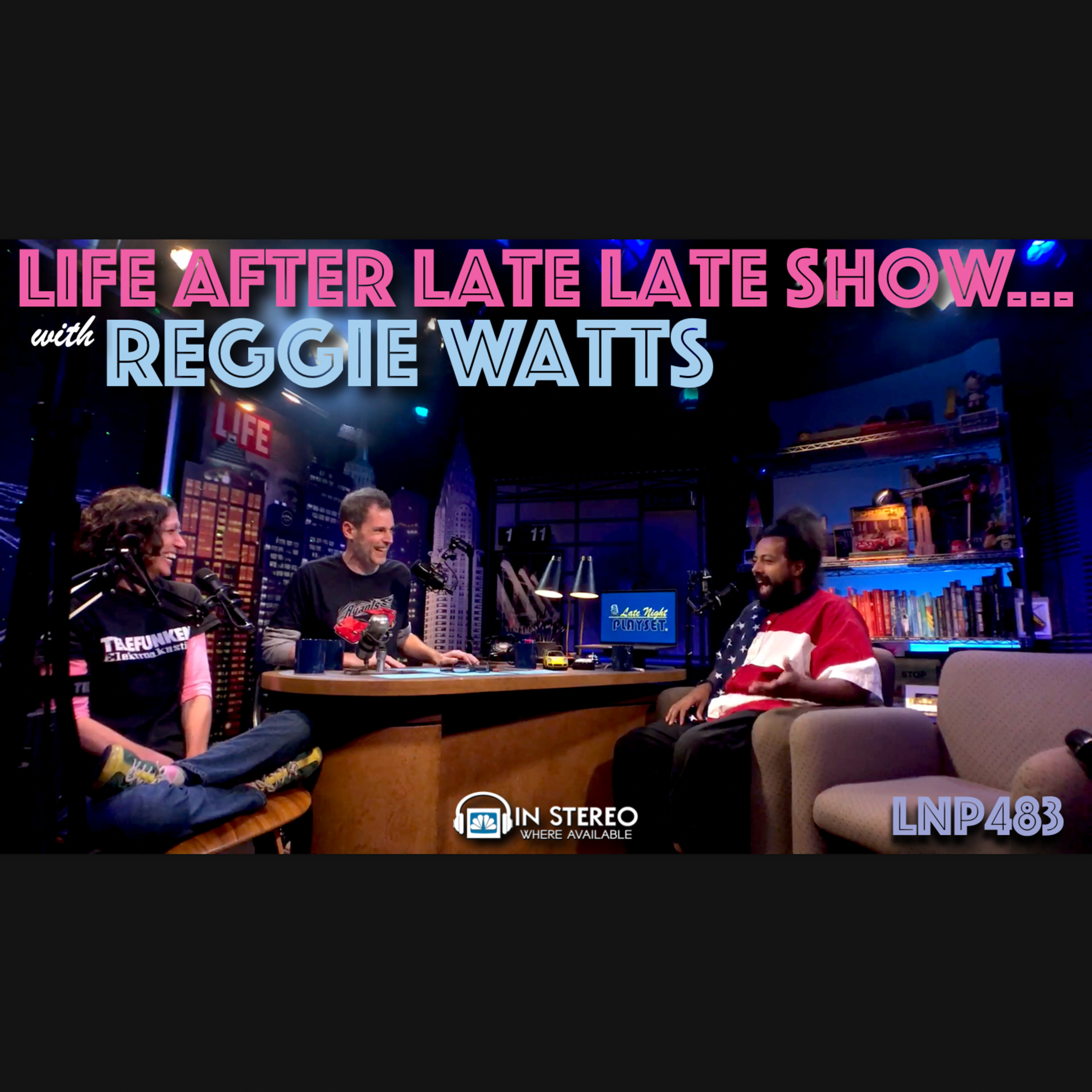 REGGIE WATTS: Life after Late Late Show? - LNP483 episode artwork