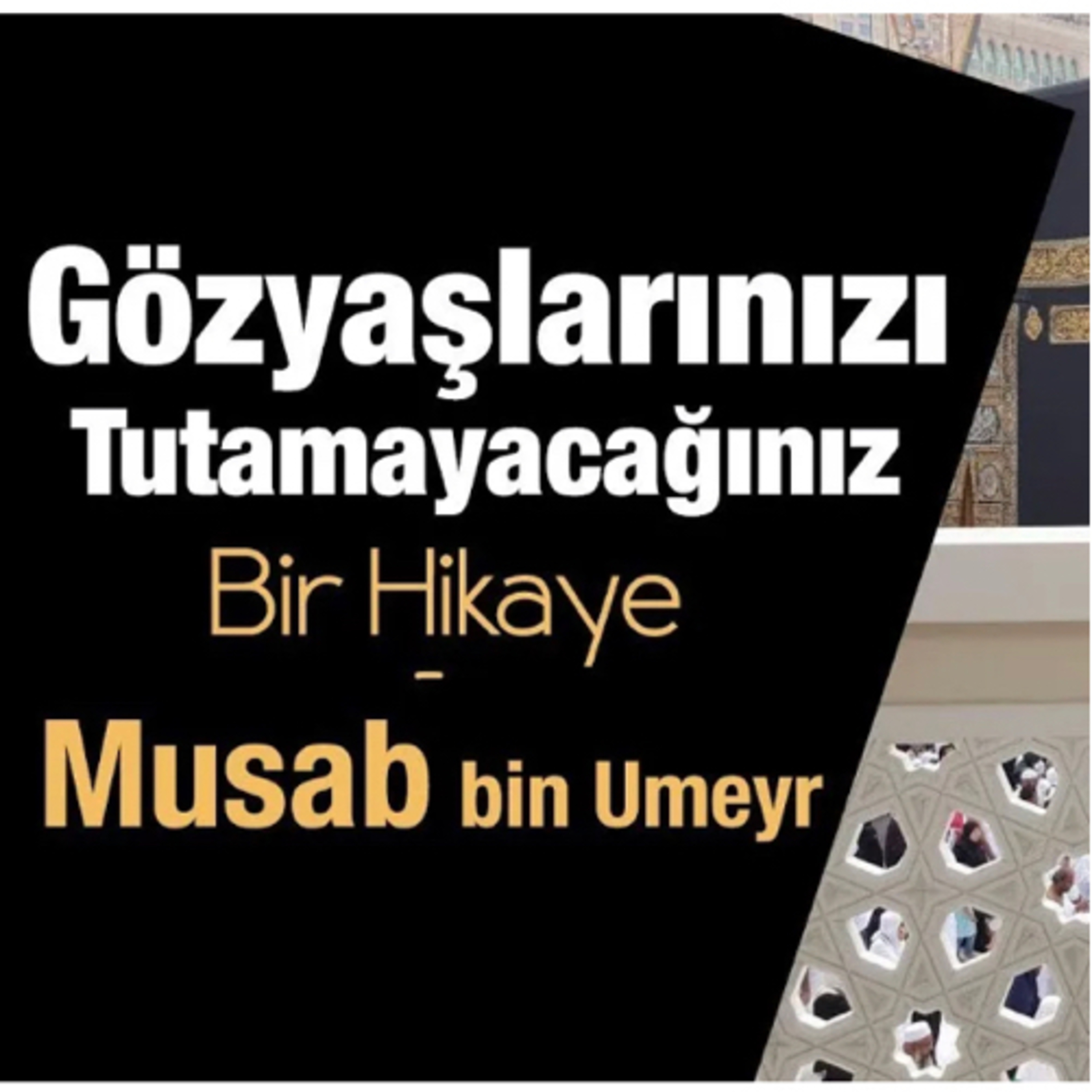 Gözyaşlarınızı Tutamayacağınız Bir Hikaye- Musab bin Umeyr episode artwork