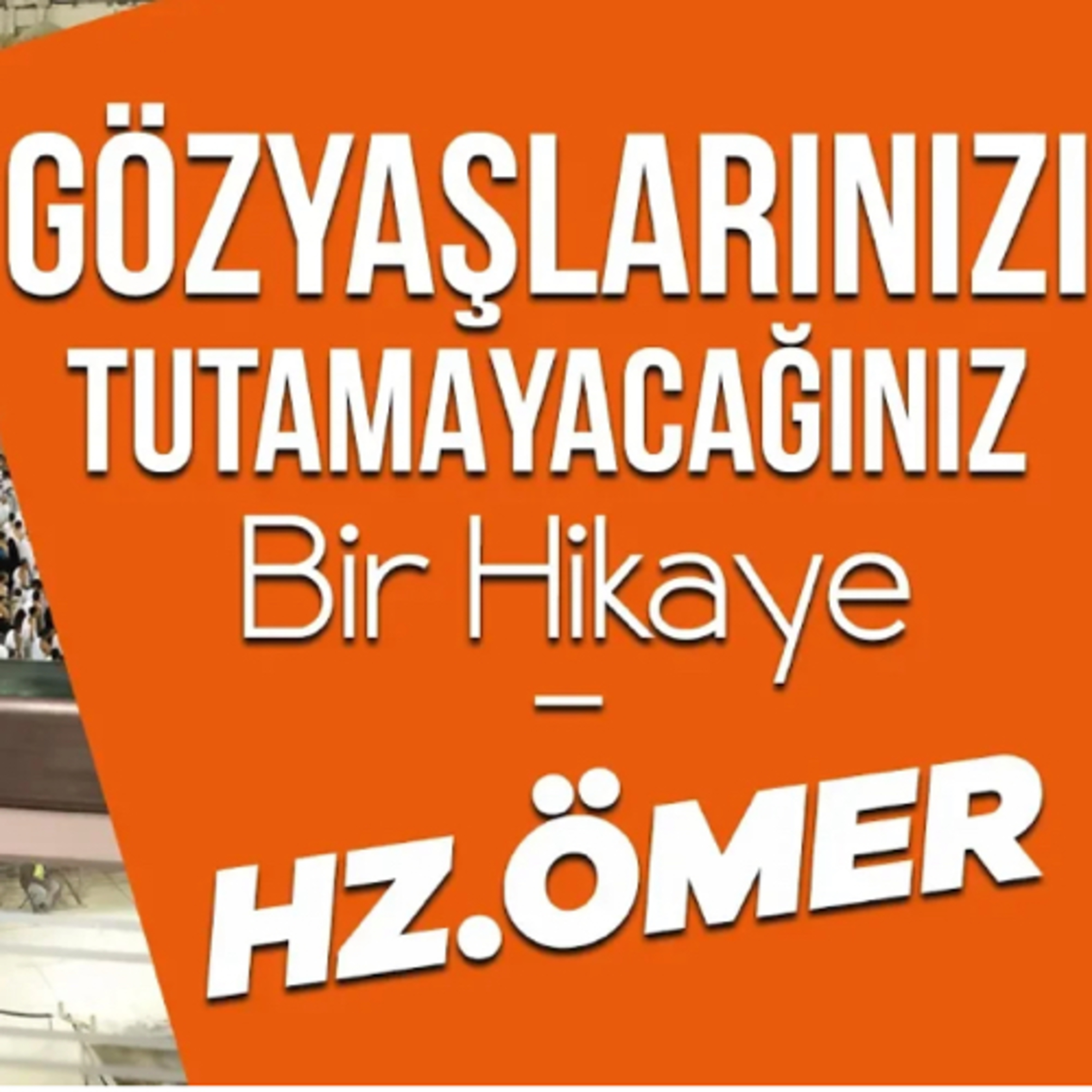 Gözyaşlarınızı Tutamayacağınız Bir Hikaye- Hz.Ömer episode artwork