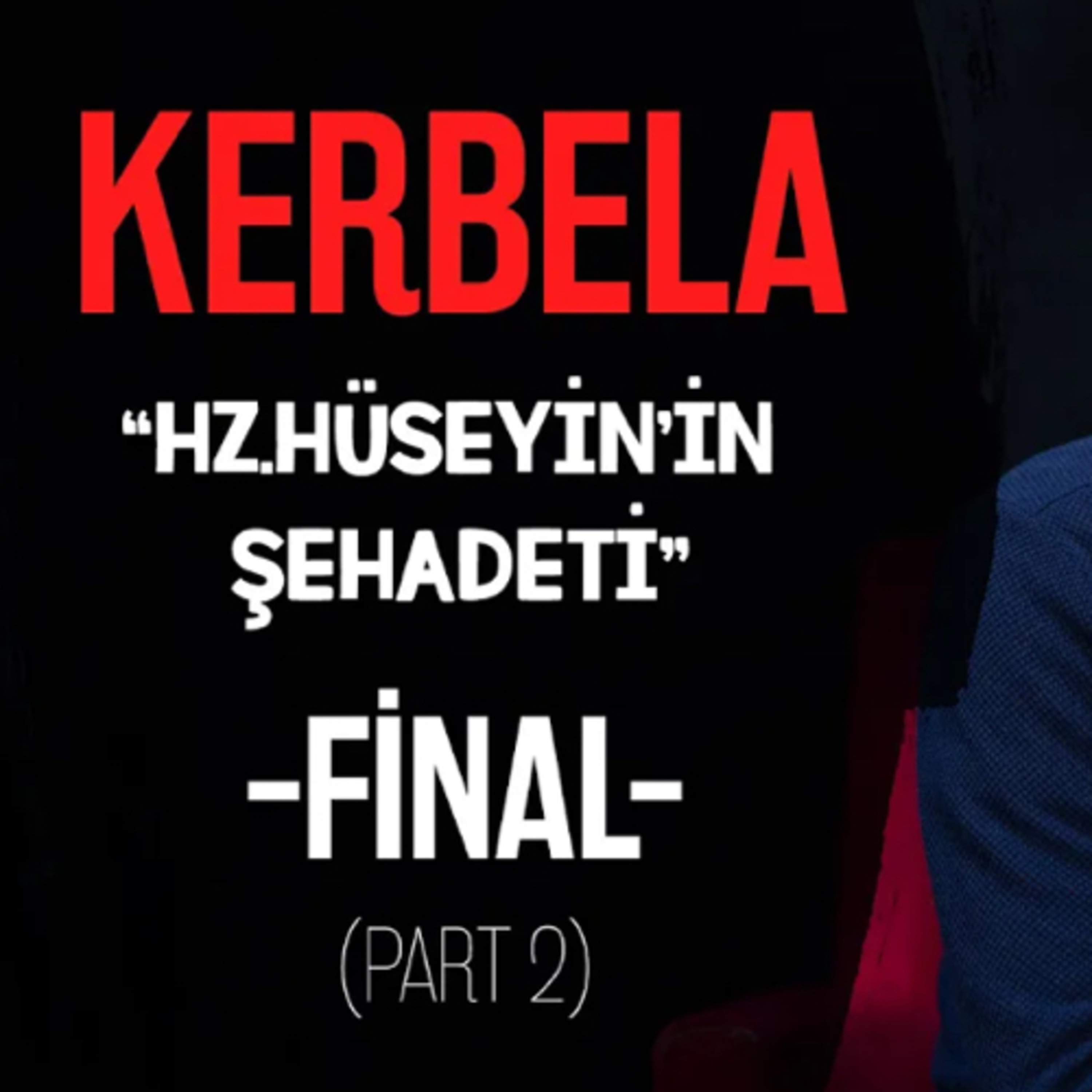 Kerbela: Hz. Hüseyin'in Şehadeti (Final)
 episode artwork