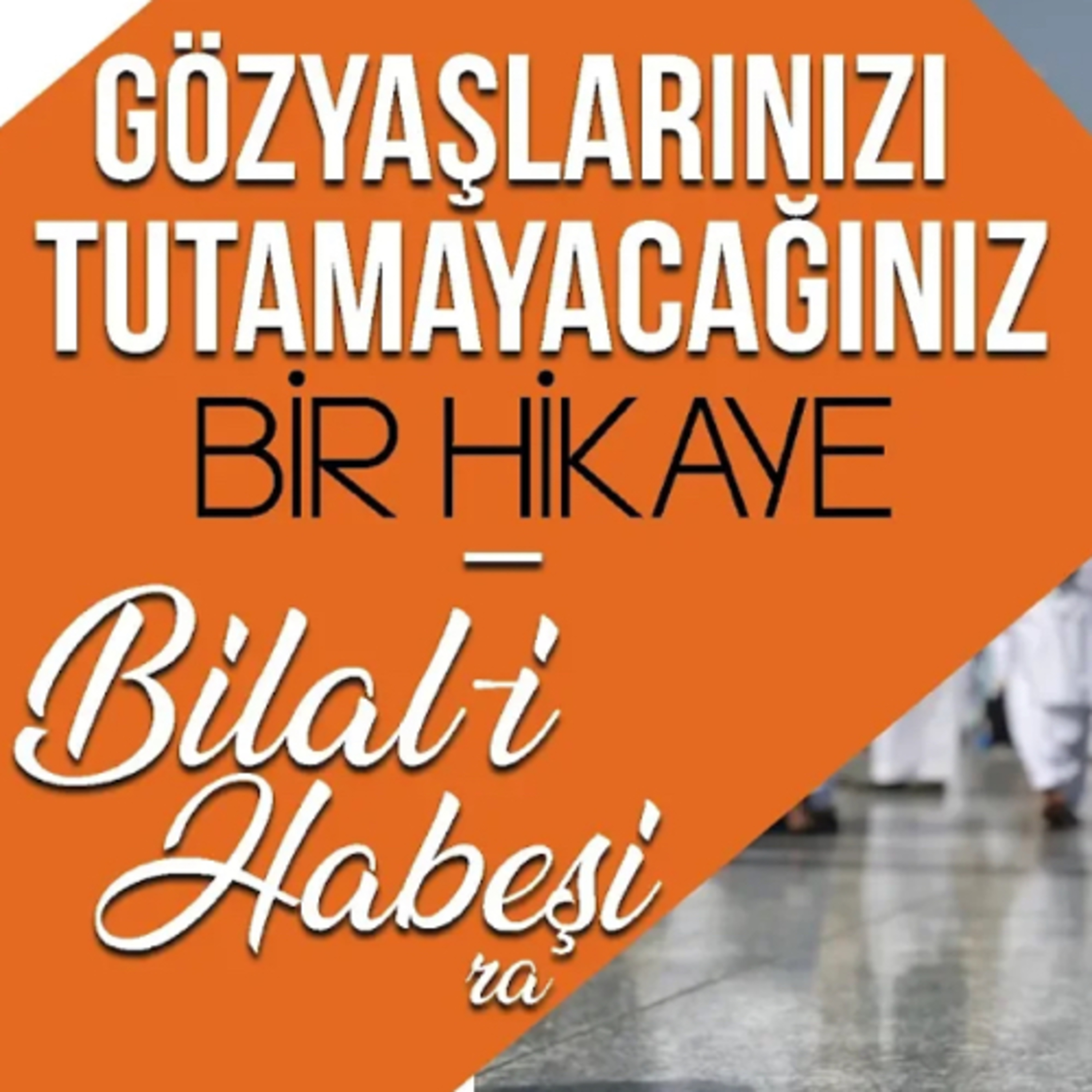 Gözyaşlarınızı Tutamayacağınız Bir Hikaye- Hz.Bilal-i Habeşi episode artwork