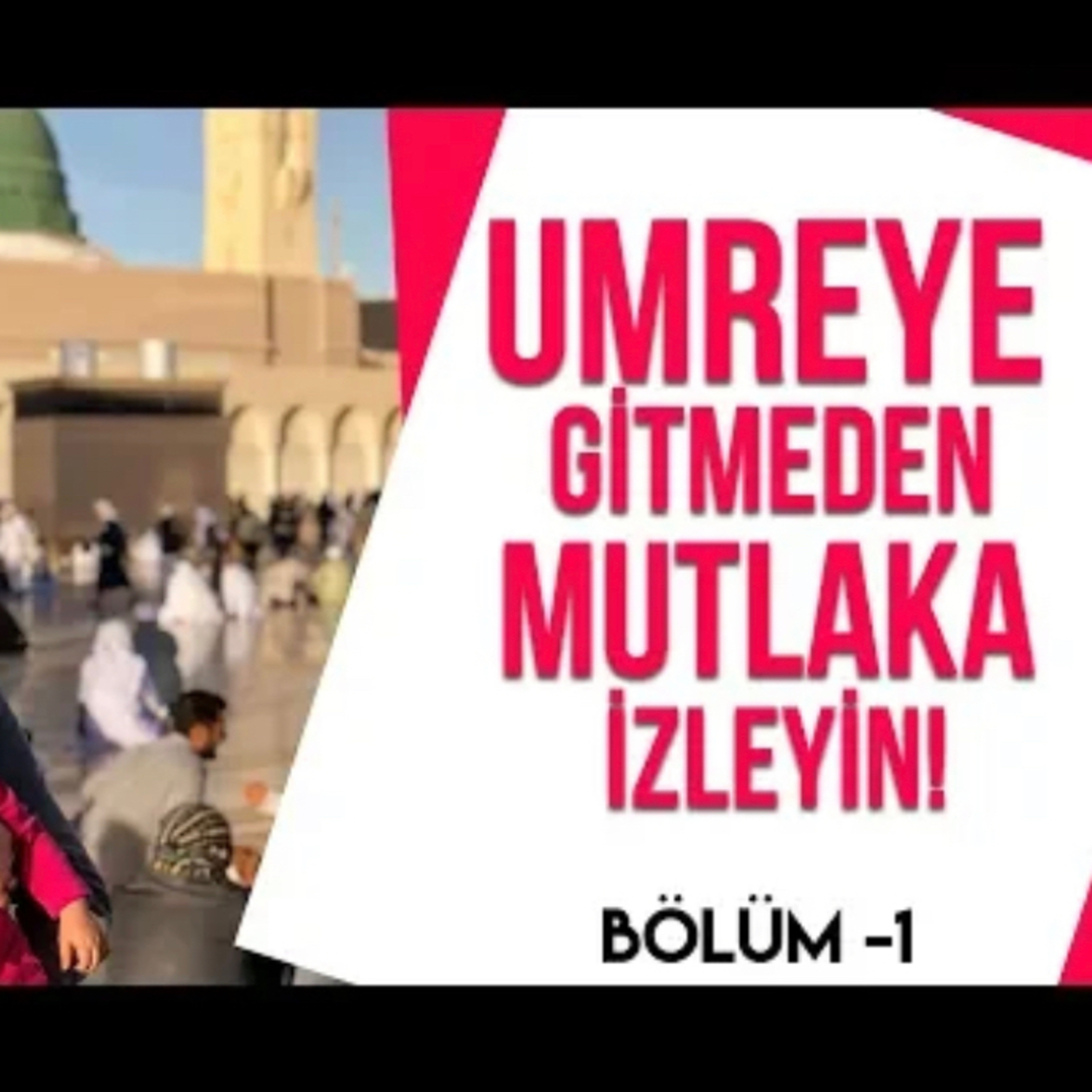 Umreye Gitmeden Mutlaka İzleyin! episode artwork