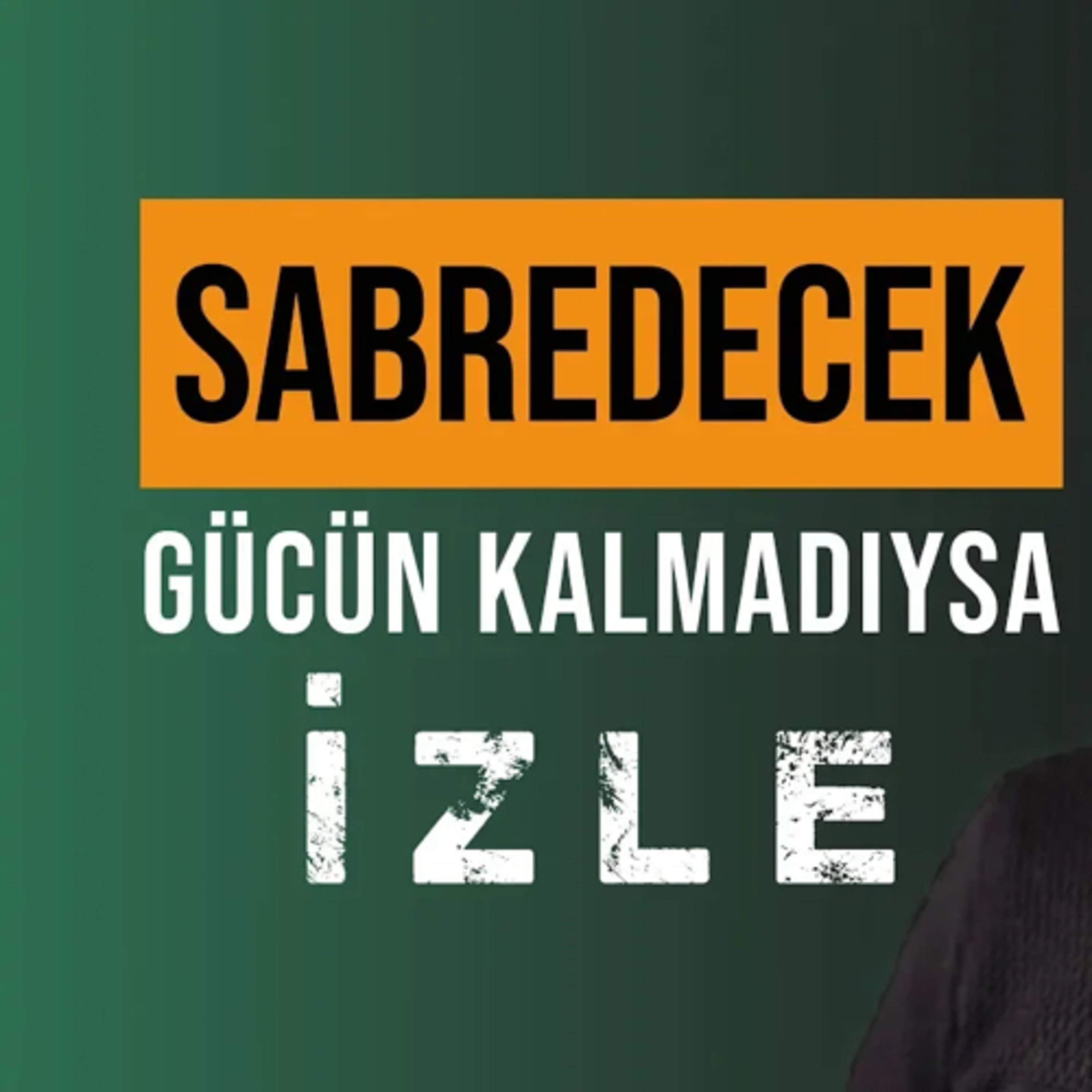 Sabredecek Gücün Kalmadıysa İzle! episode artwork
