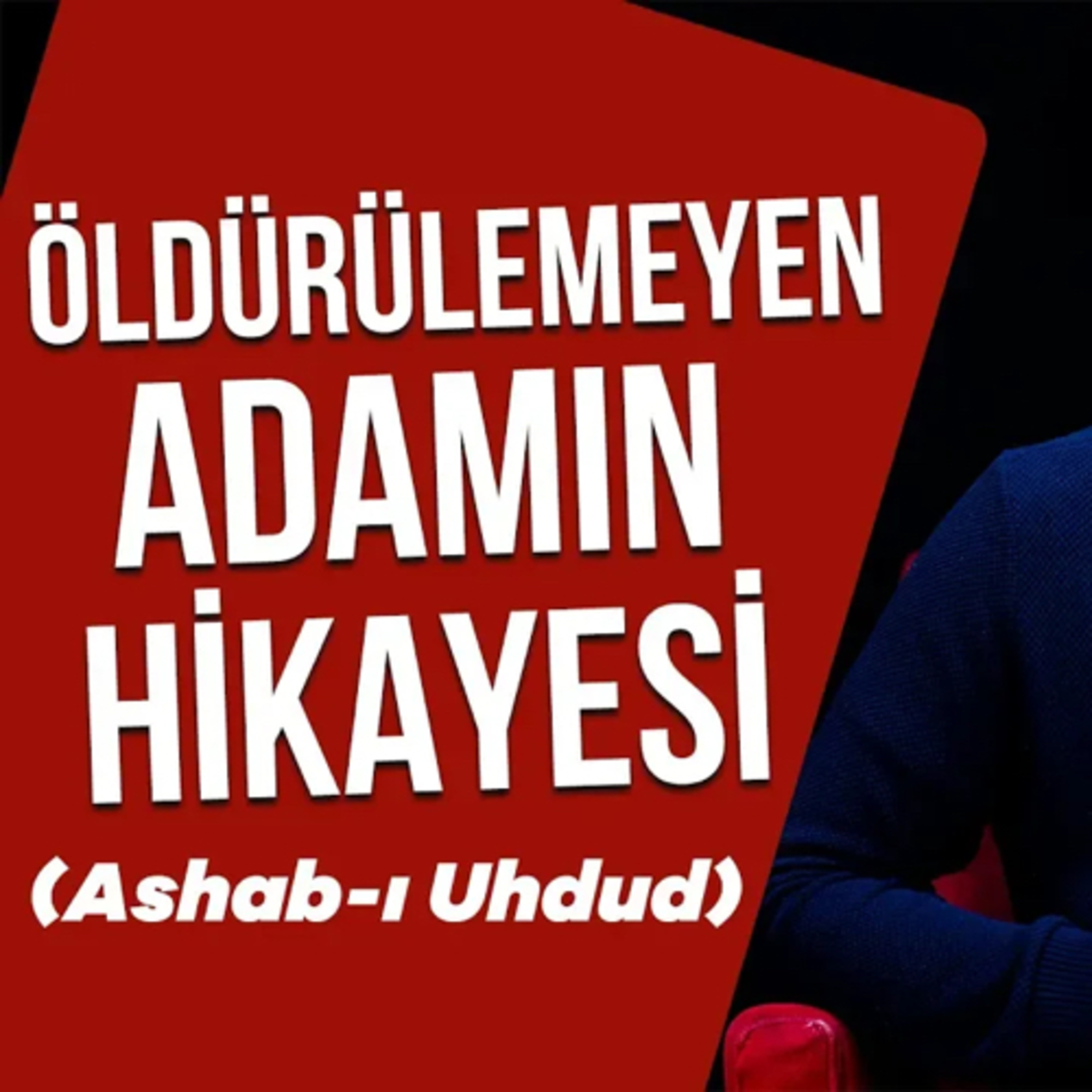 Öldürülemeyen Adamın Hikayesi (Ashab-ı Uhdud) episode artwork