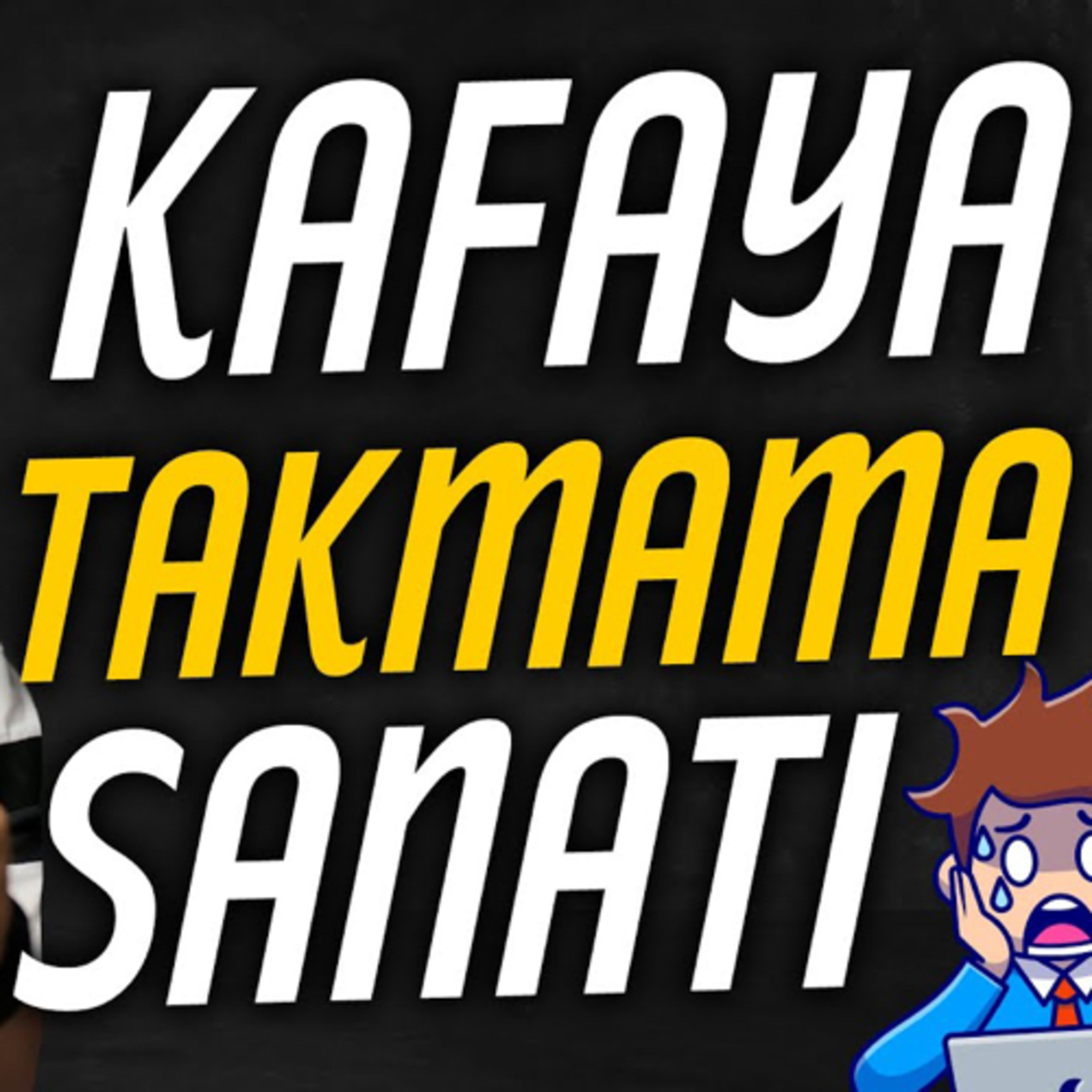 KAFAYA TAKMAMA SANATI episode artwork