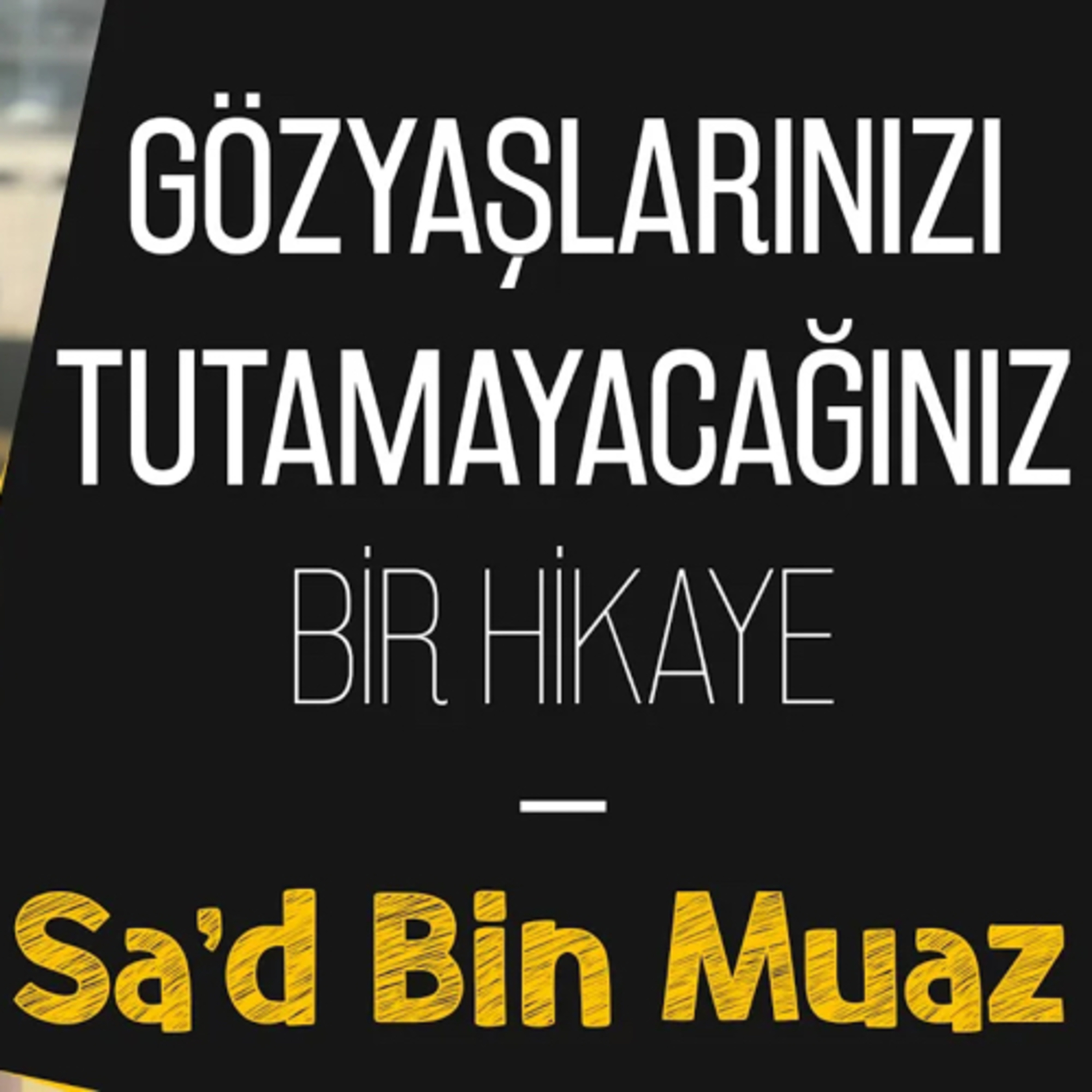 Gözyaşlarınızı Tutamayacağınız Bir Hikaye - Sa'd Bin Muaz episode artwork