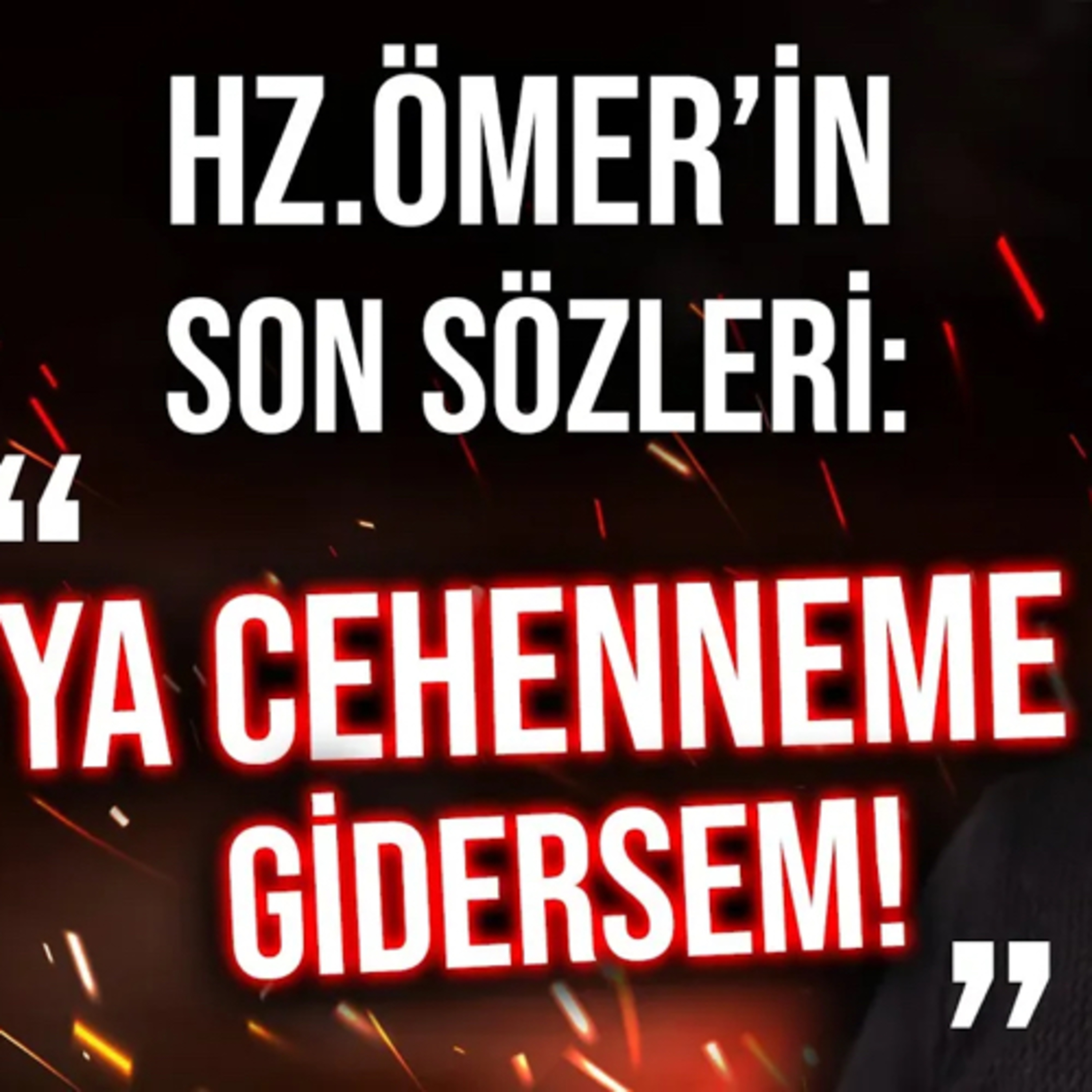 Hz.Ömer'in Son Sözleri: Ya Cehennem'e Gidersem! episode artwork