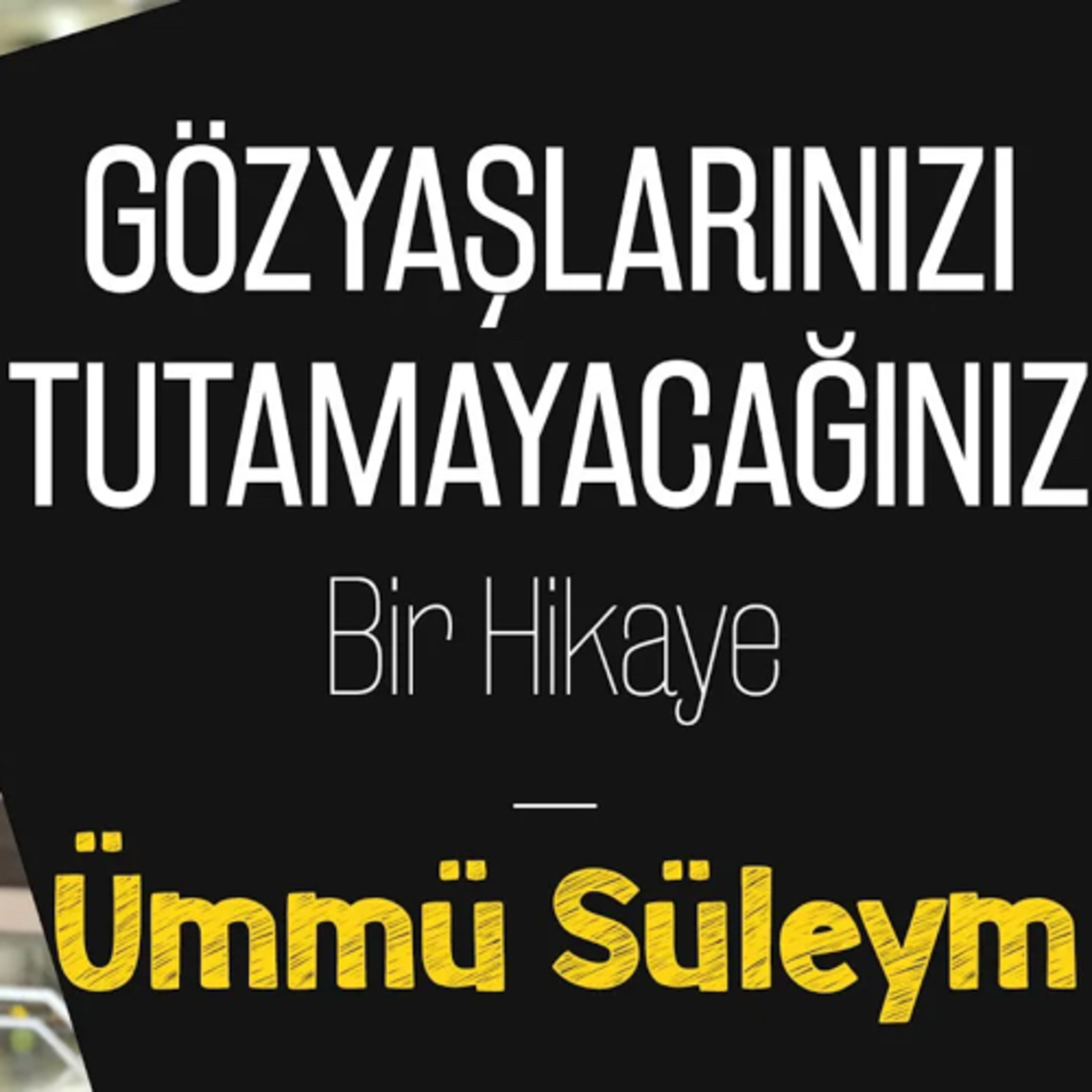 Gözyaşlarınızı Tutamayacağınız Bir Hikaye - Ümmü Süleym episode artwork