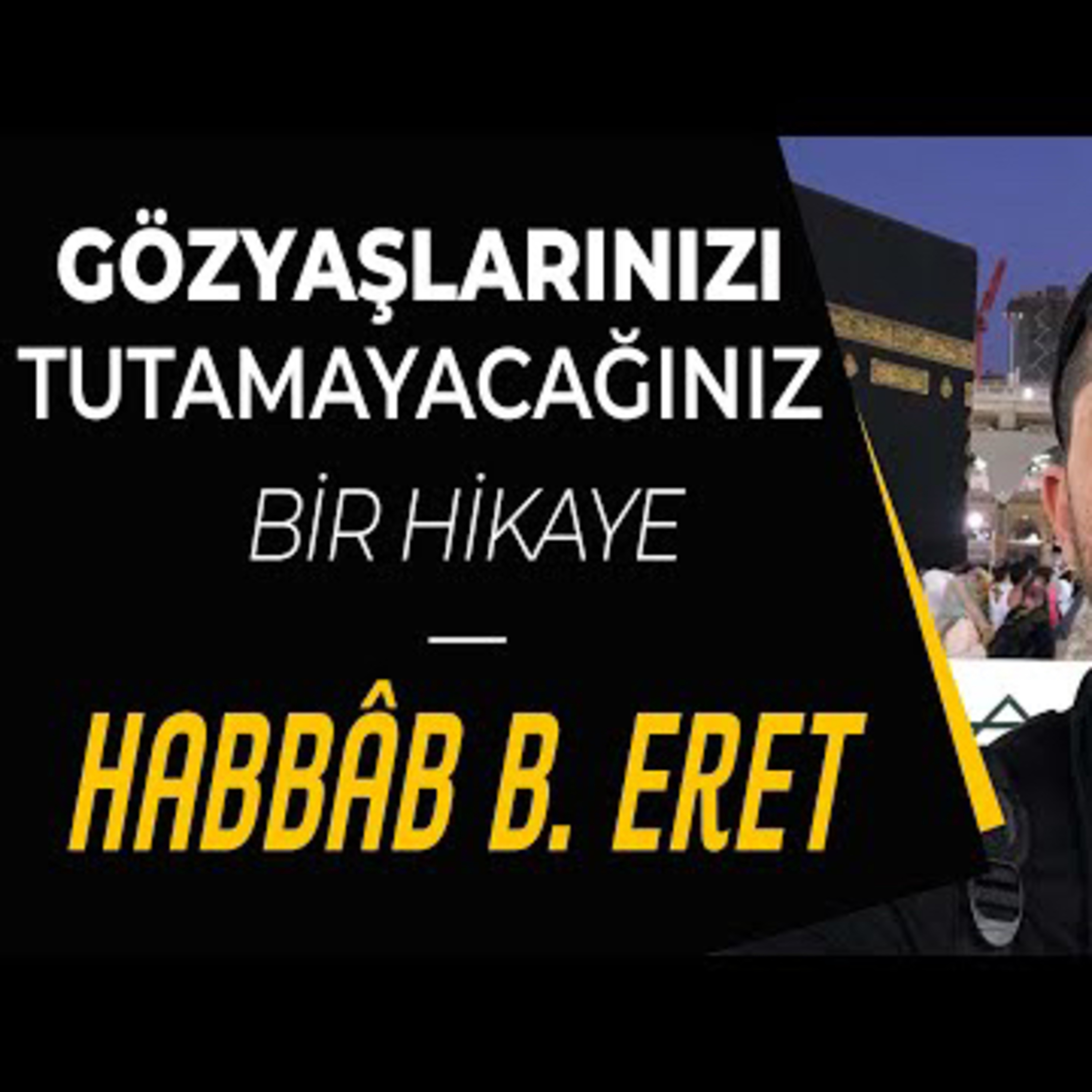 Gözyaşlarınızı Tutamayacağınız Bir Hikaye - Habbâb Bin Eret episode artwork