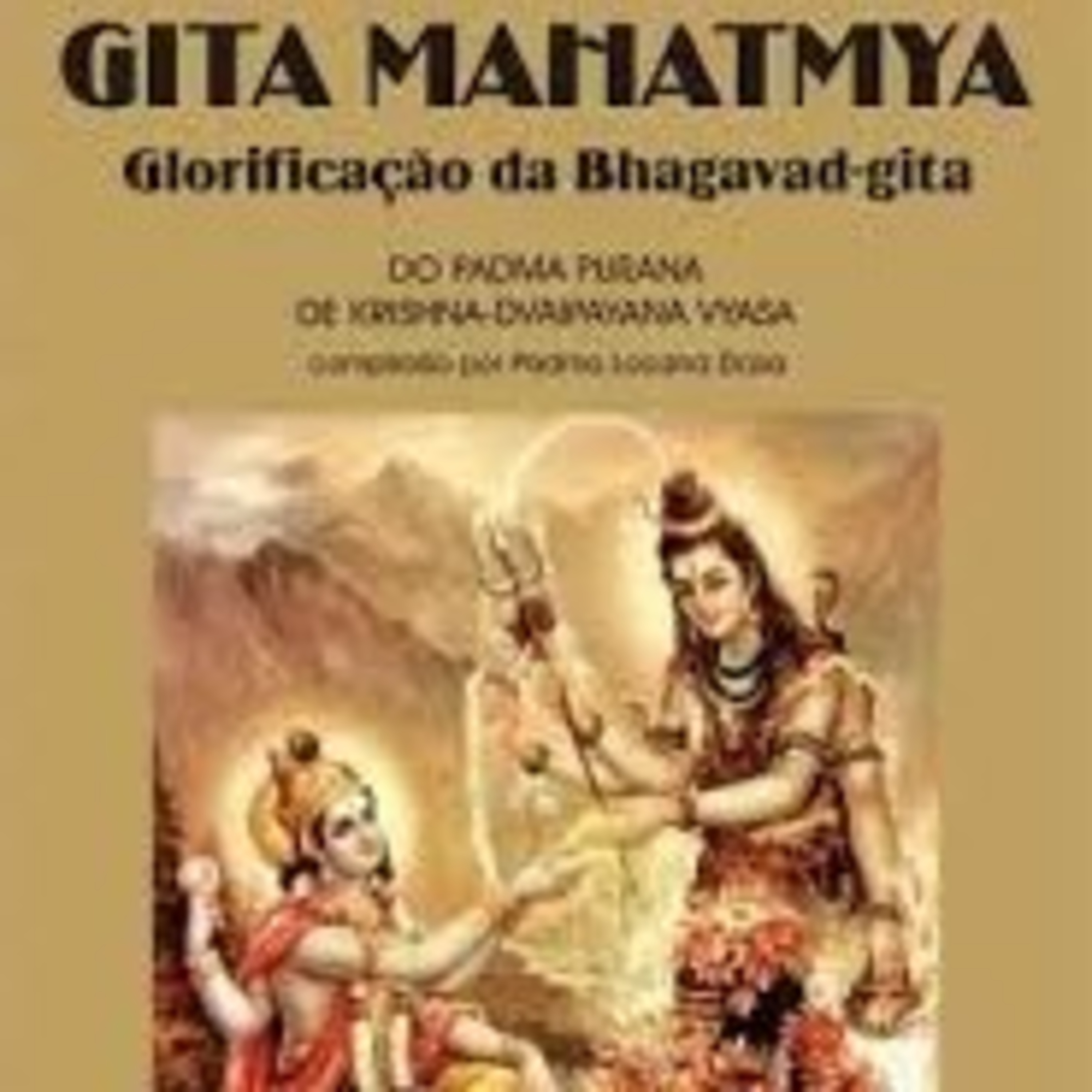 Bençãos e Glórias do Srimad Bagavat Gita Gita Mahatmia capítulo 9. Podcast