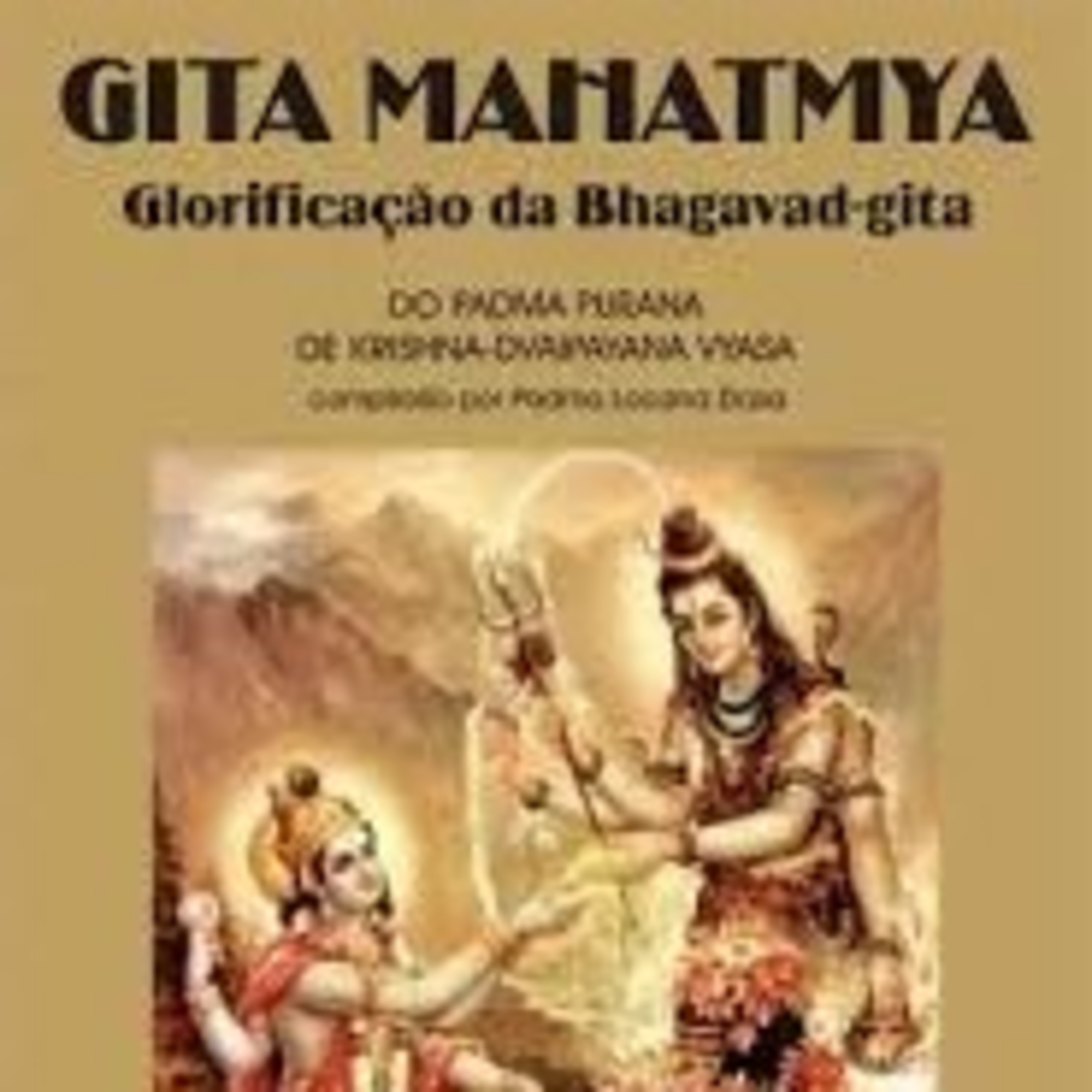 Bençãos e Glórias do Srimad Bagavat Gita Gita Mahatmia lendo capítulo 16. Podcast.