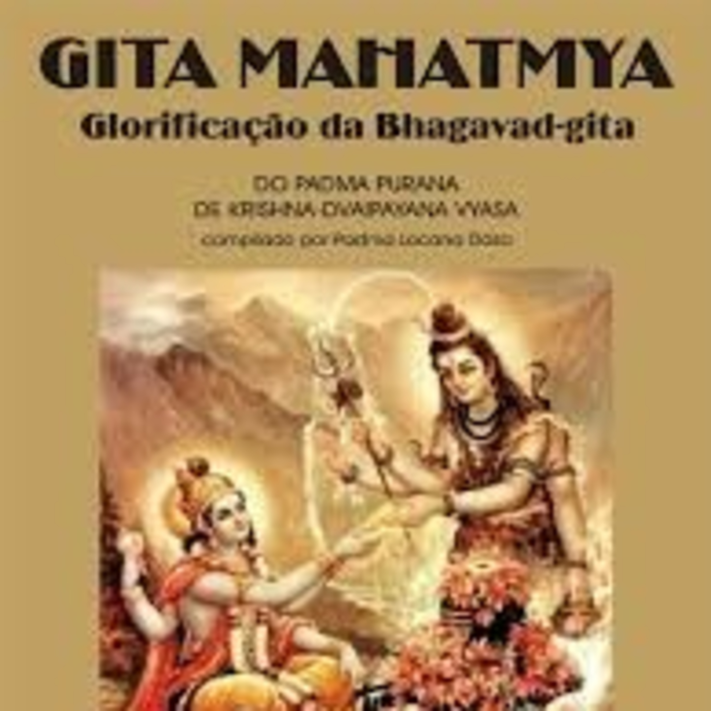 Bênçãos e Glórias do Srimat Bagavat Gita Gita Mahatmia lendo capítulo 17. Podcast