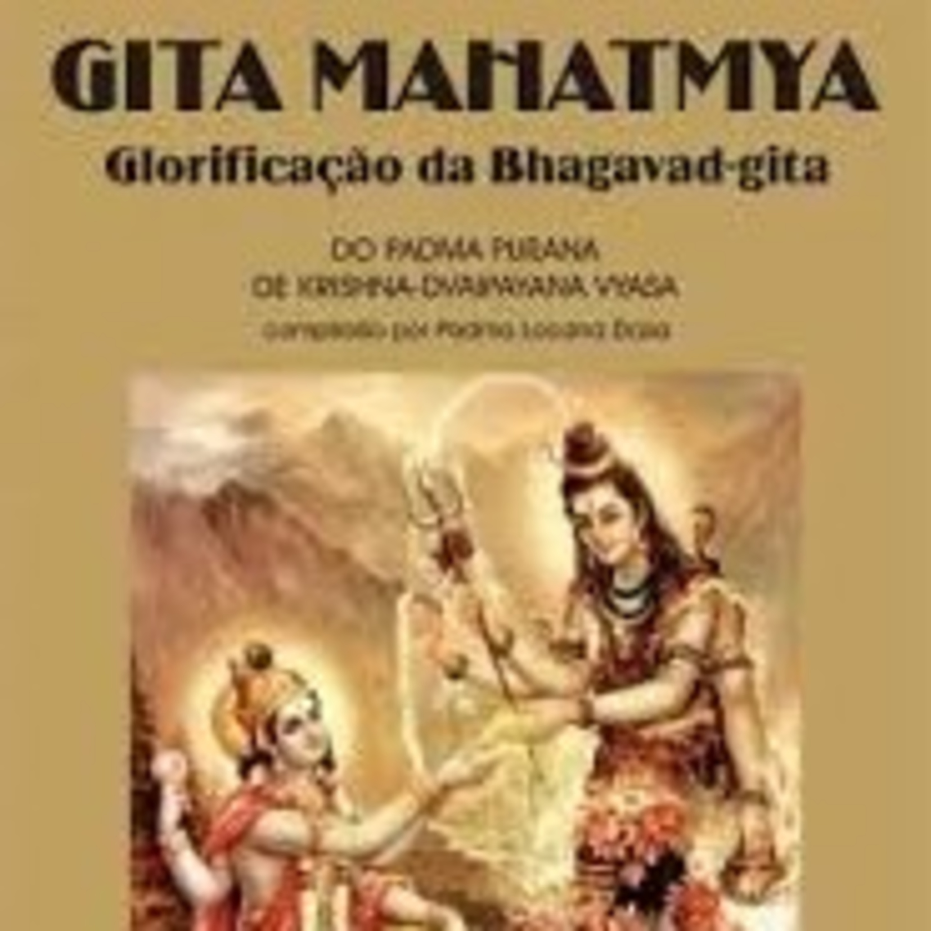 Bençãos e Glórias do Srimad Bagavat Gita Gita Mahatmia lendo capítulo 18. Podcast 18/18