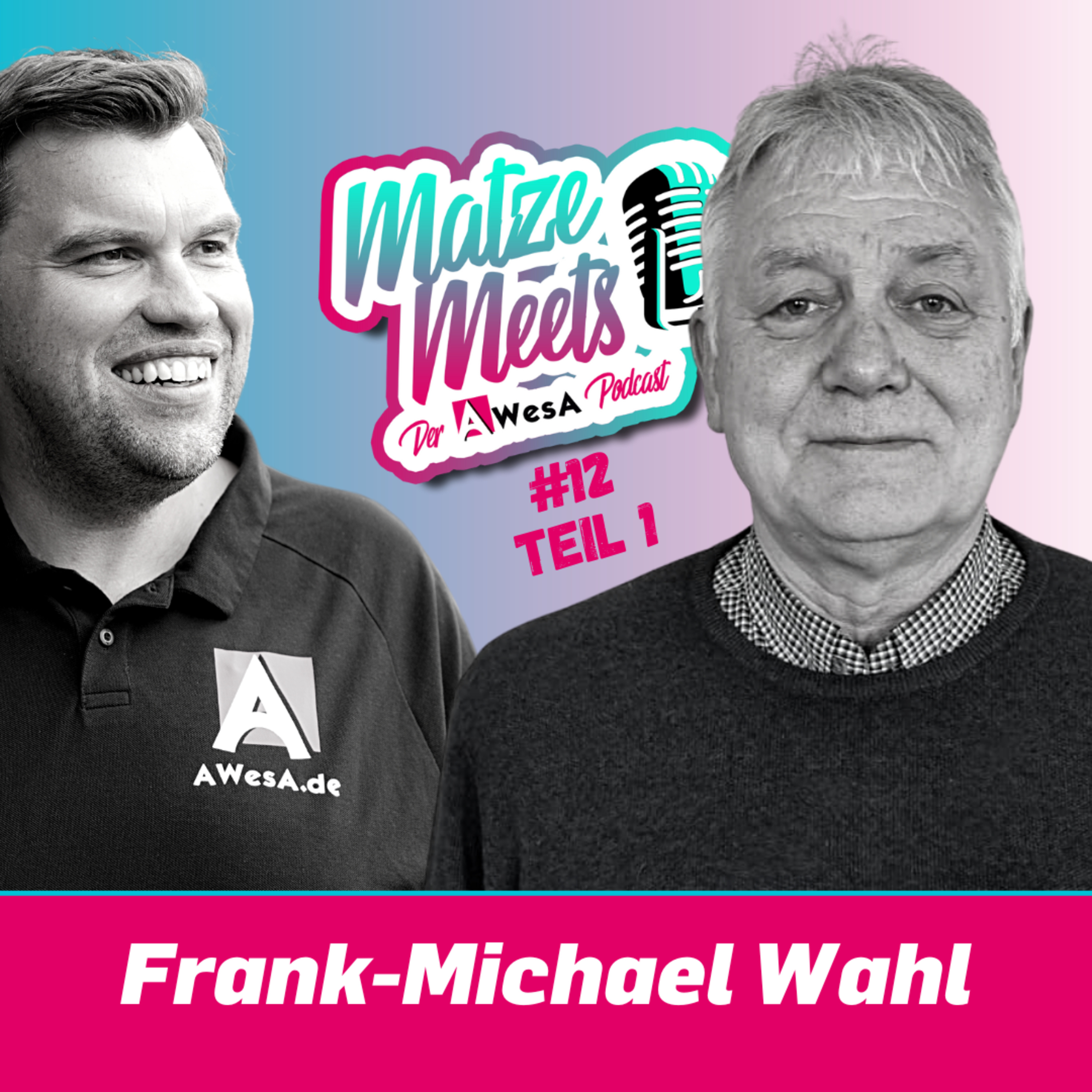 Matze meets … Frank-Michael Wahl - Teil 1 | Der AWesA-Podcast #12 episode artwork