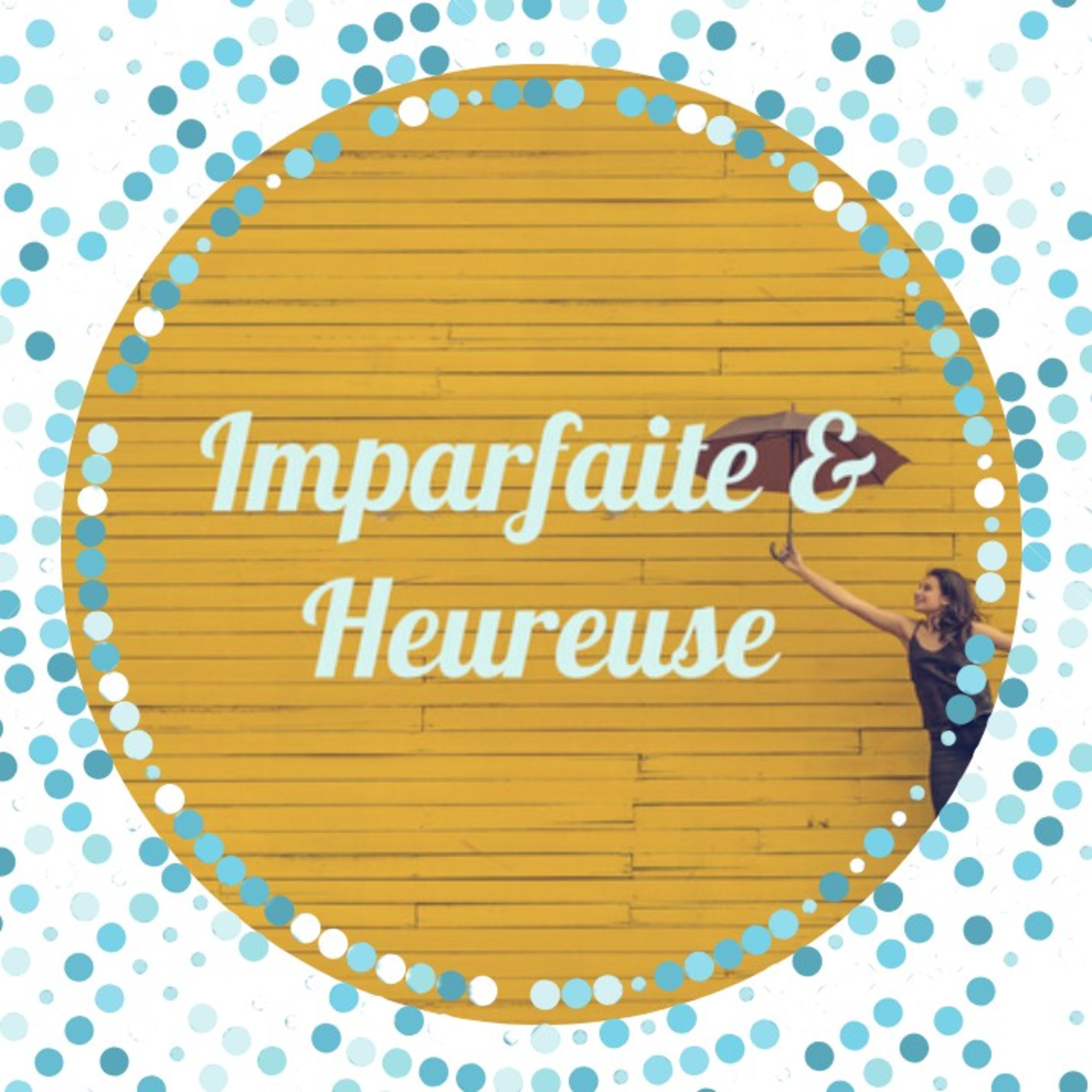 Imparfaite & Heureuse