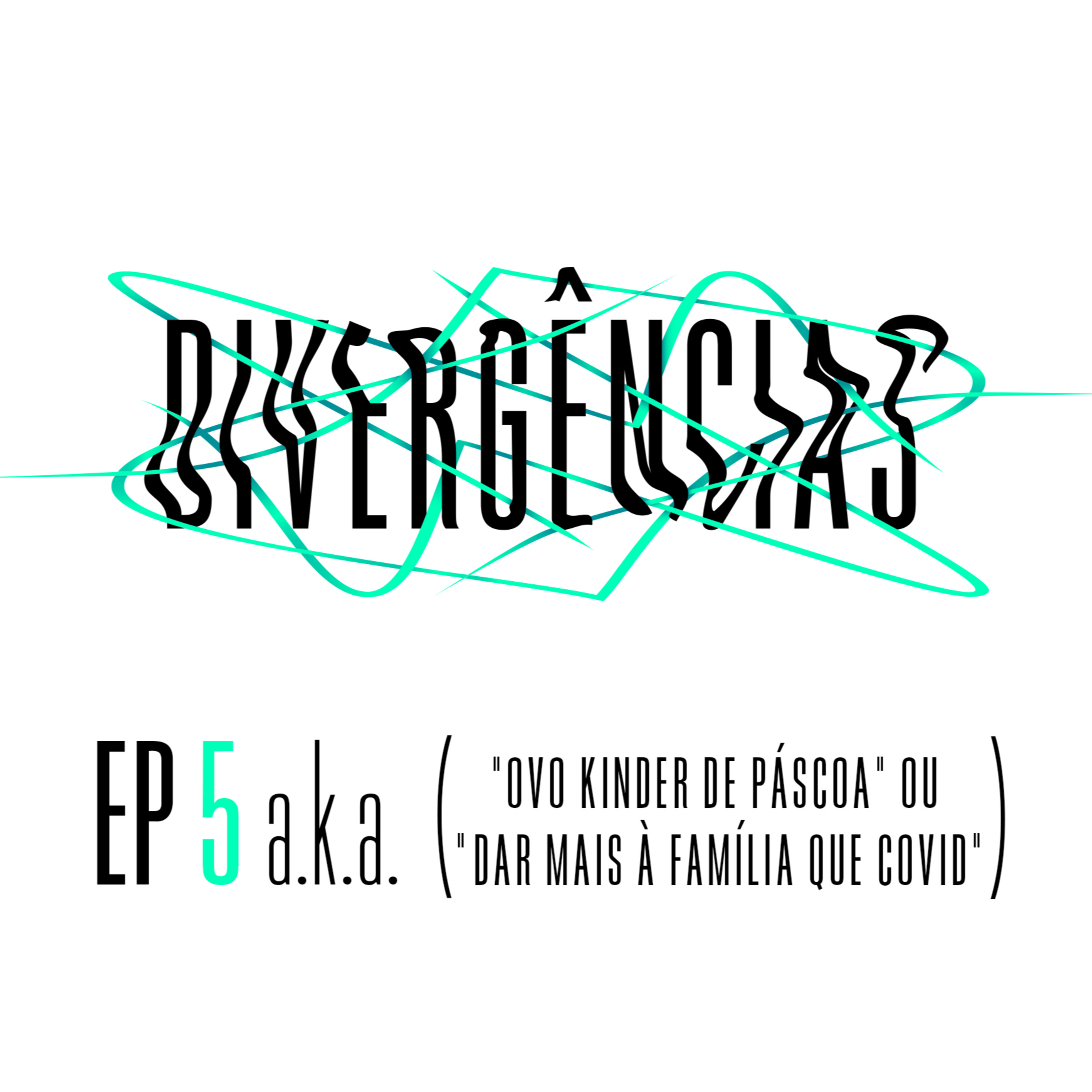 S1E5 - "Ovo Kinder de Páscoa" ou "Dar mais à família que covid" episode artwork
