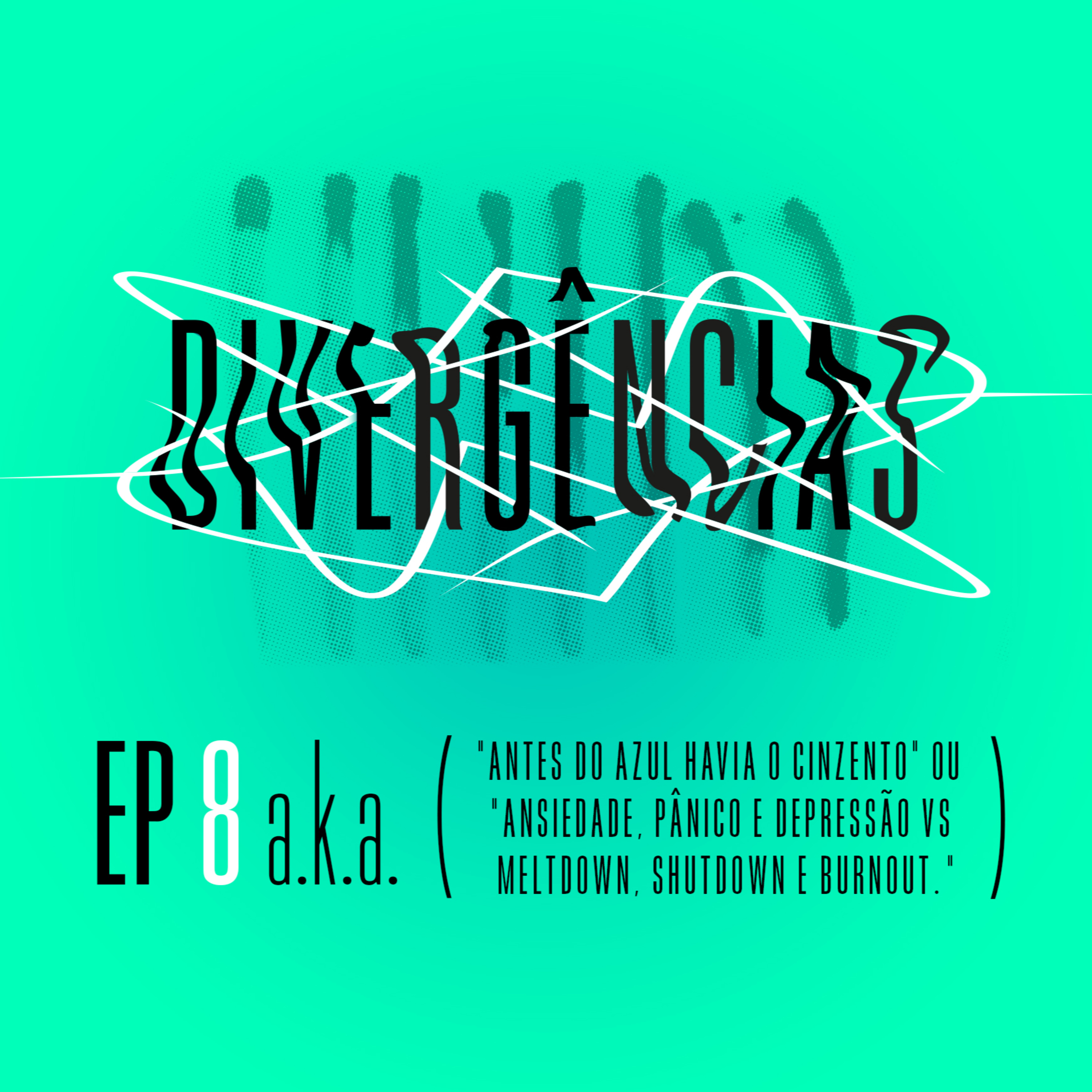 S1E8 - "Antes do azul havia o cinzento" ou "Ansiedade, pânico e depressão vs meltdown, shutdown e burnout." episode artwork