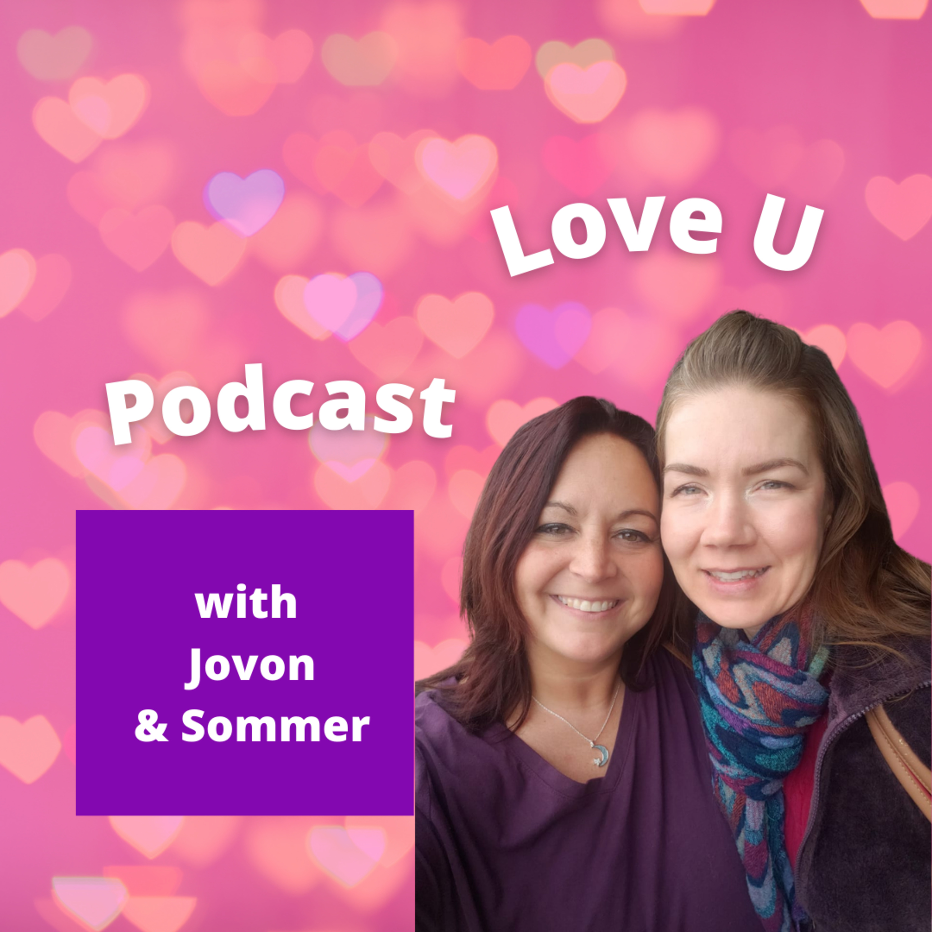 Love U Podcast with Jovon & Sommer