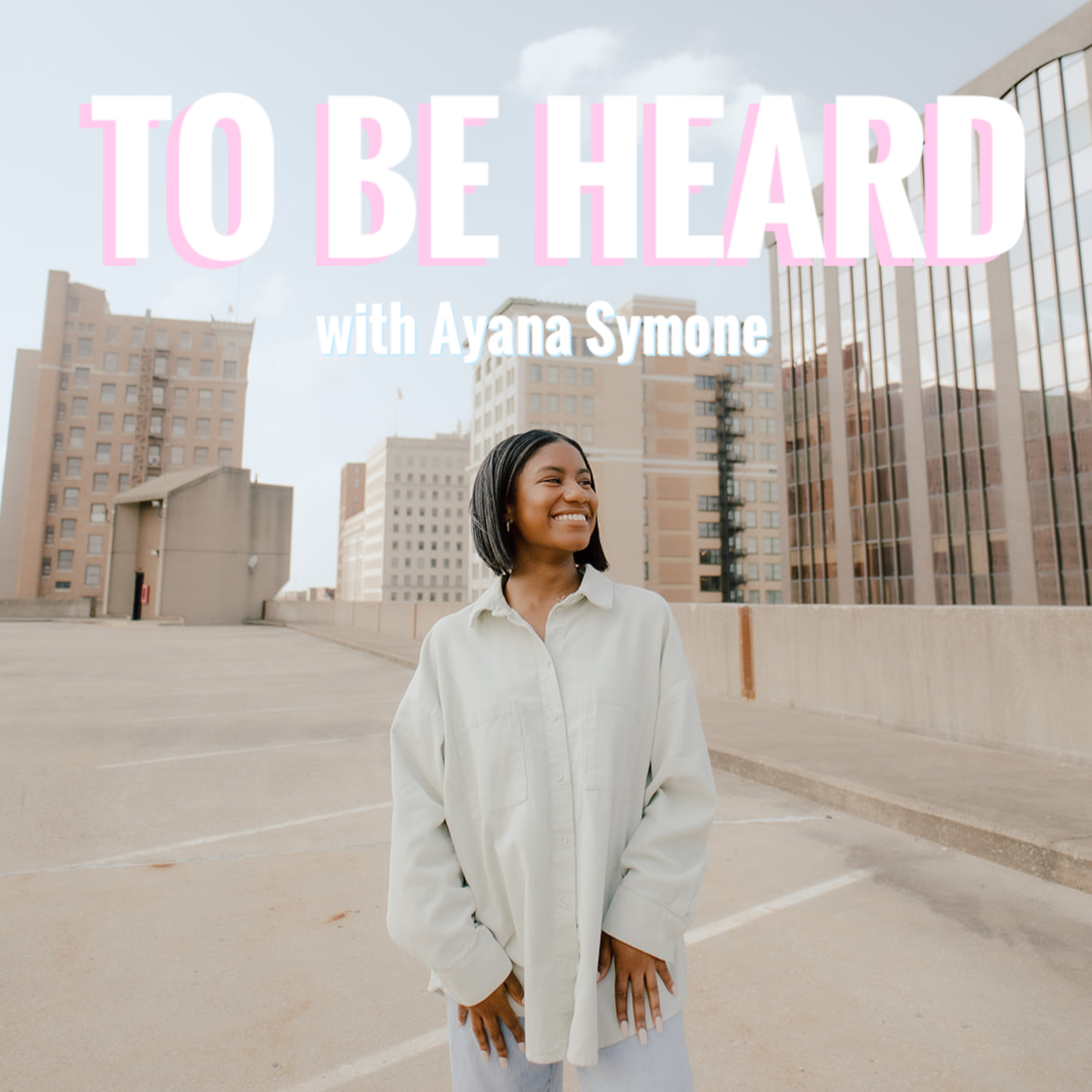 To Be Heard Podcast