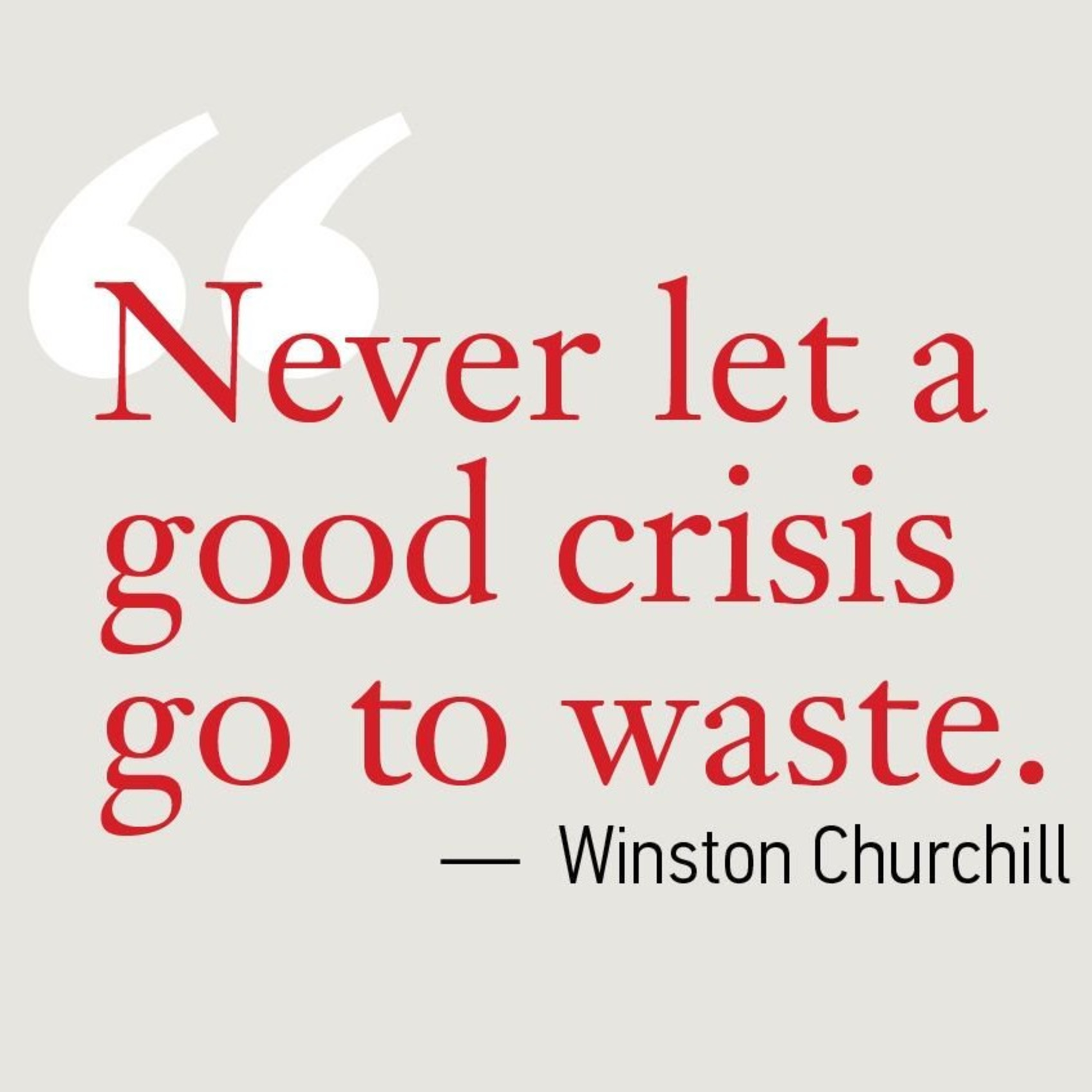 Ep 23 Never let a crisis go to waste