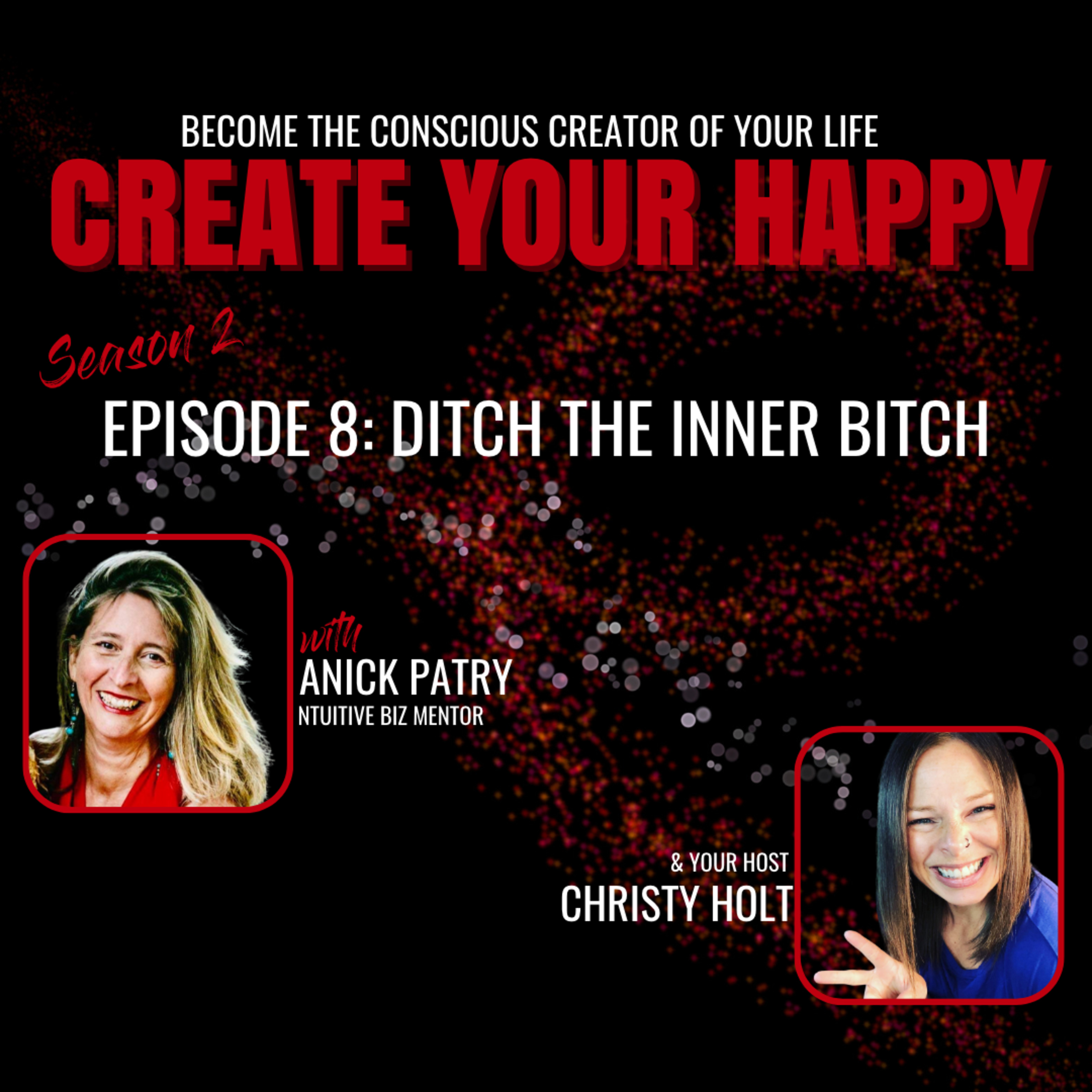 Ditch the Inner Bitch (with Anick Patry)