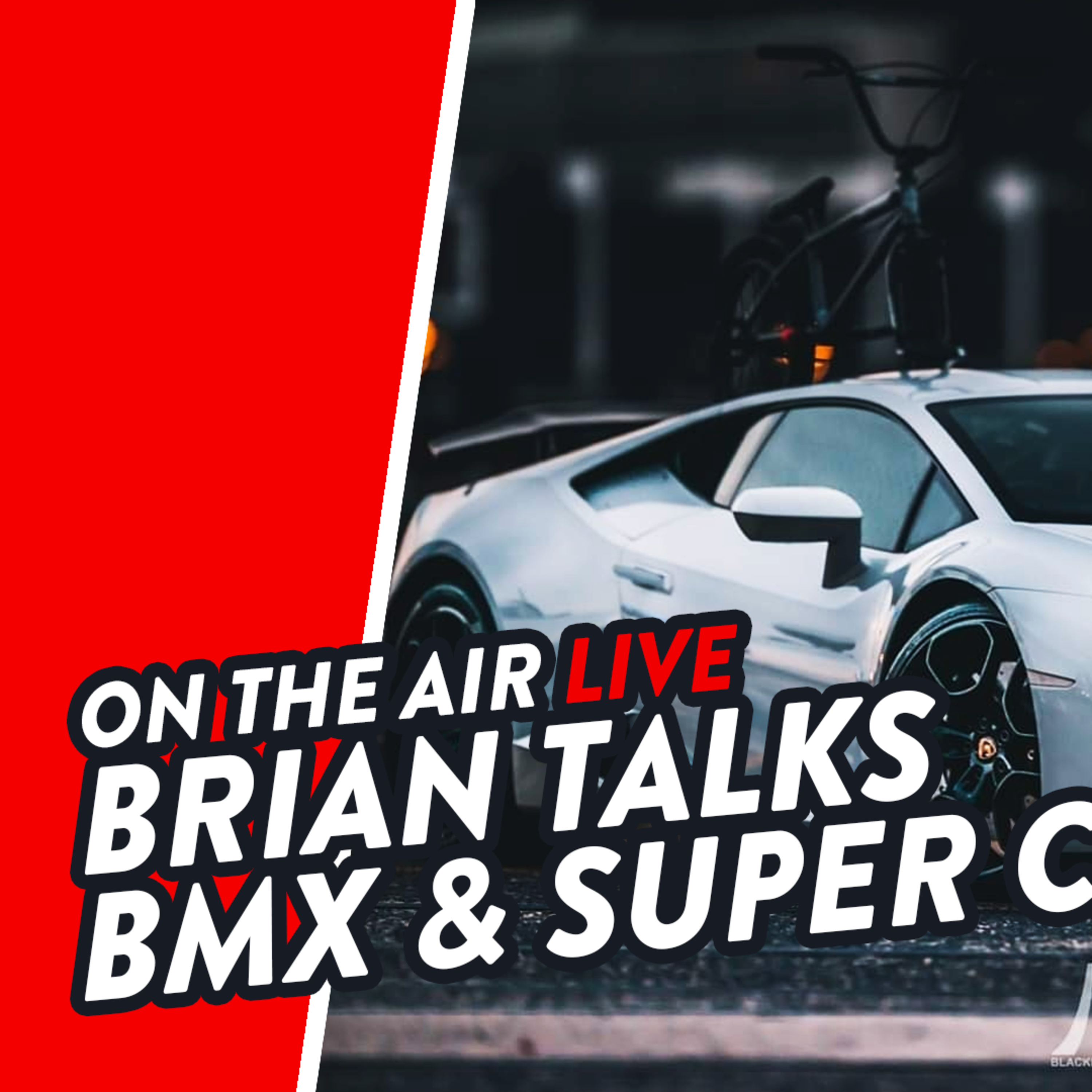 ON THE AIR: Brian - A Lamborghini, A BMX Bike & A Business episode artwork