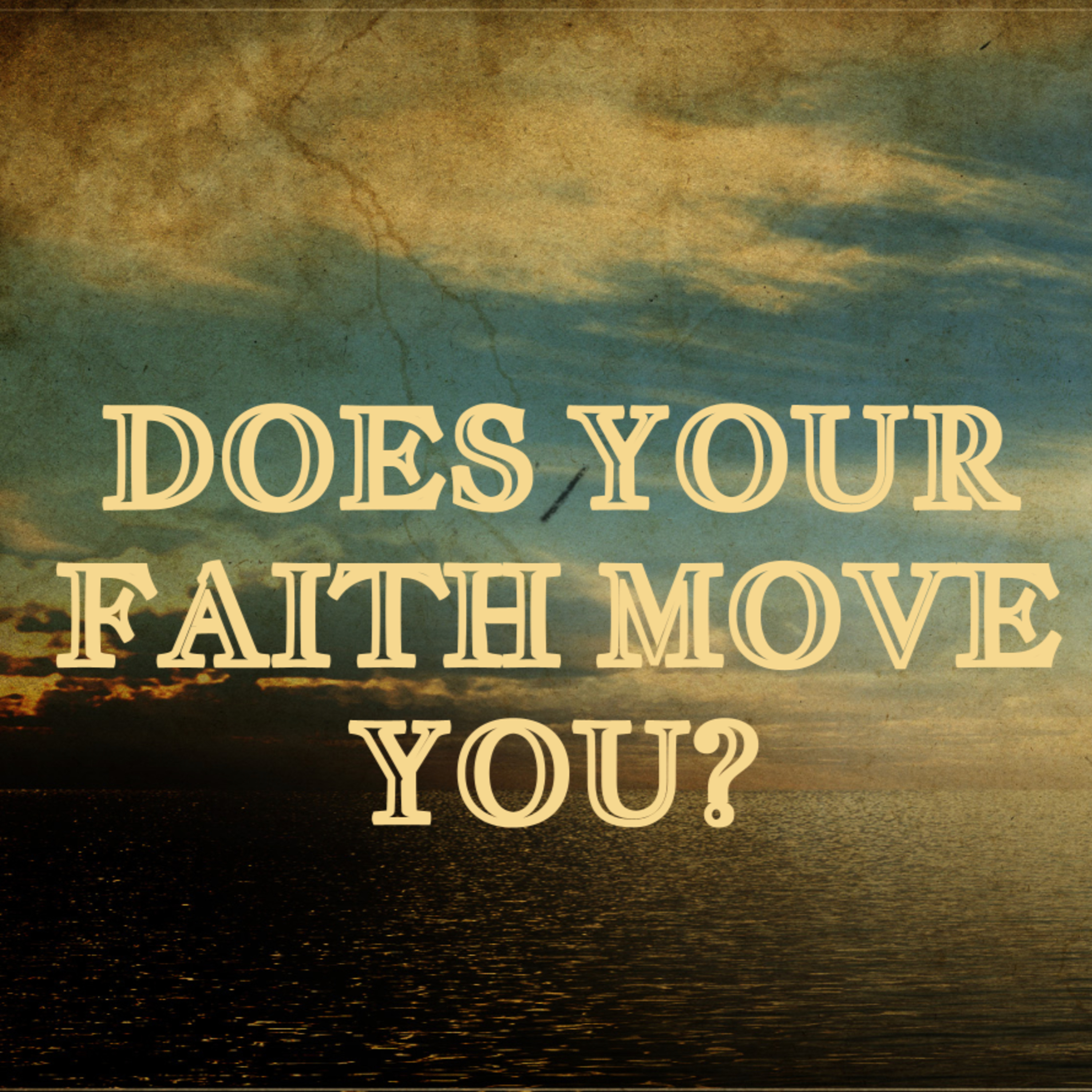 "Does Your Faith Move You?" 3/19/23 AM episode artwork